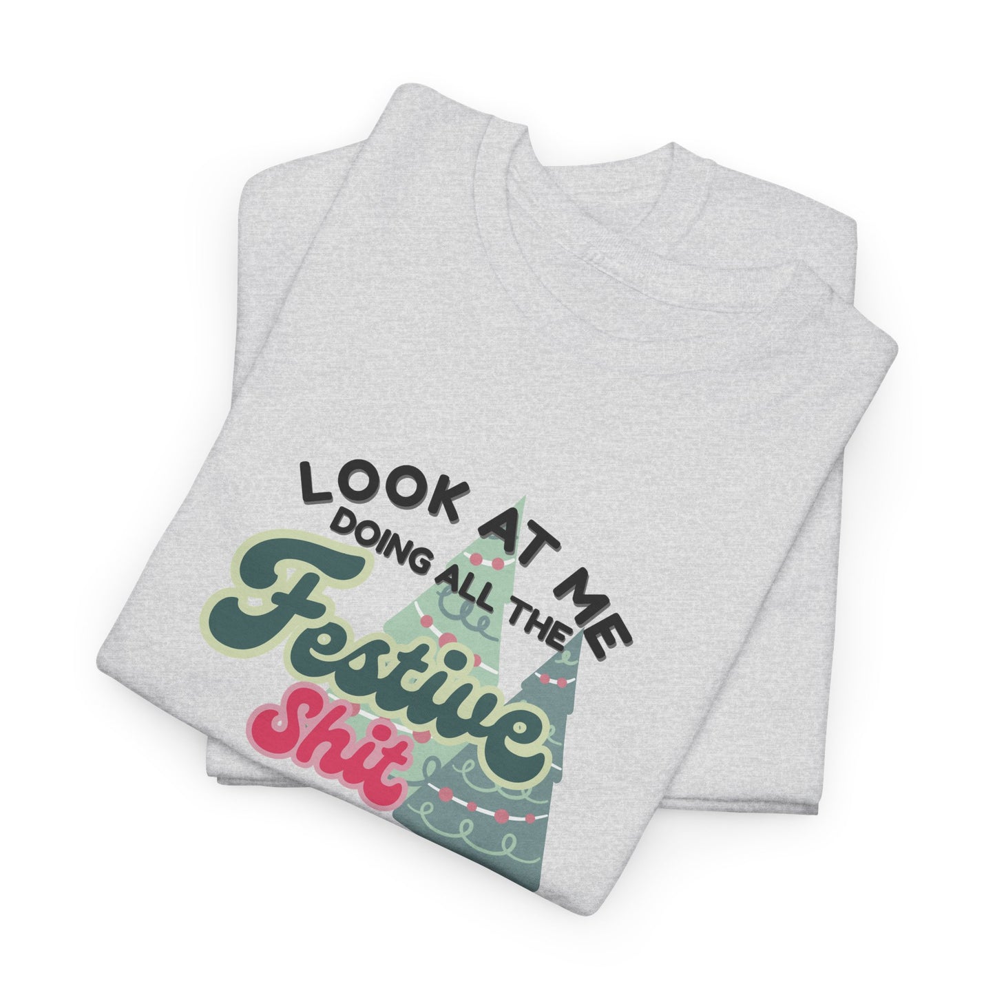Look At Me Doing Festive Shit Shirt