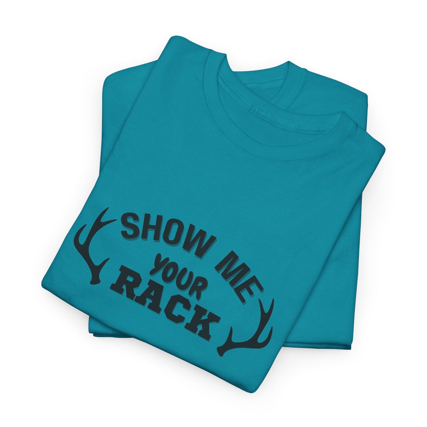 Show Me Your Rack - Tee