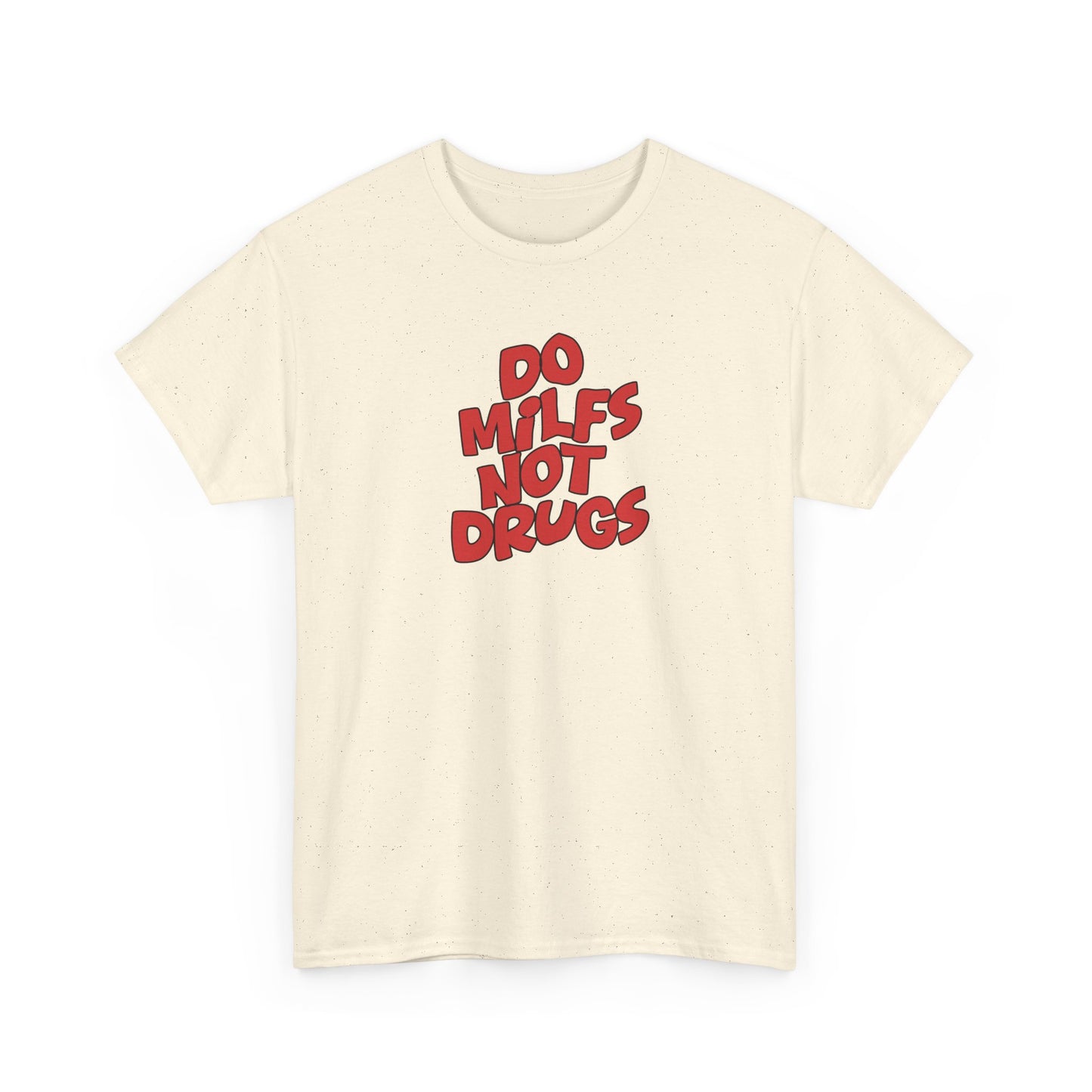 Do MILFS not Drugs Shirt