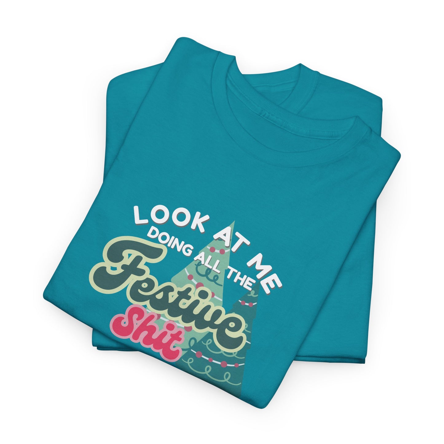 Look At Me Doing Festive Shit Shirt