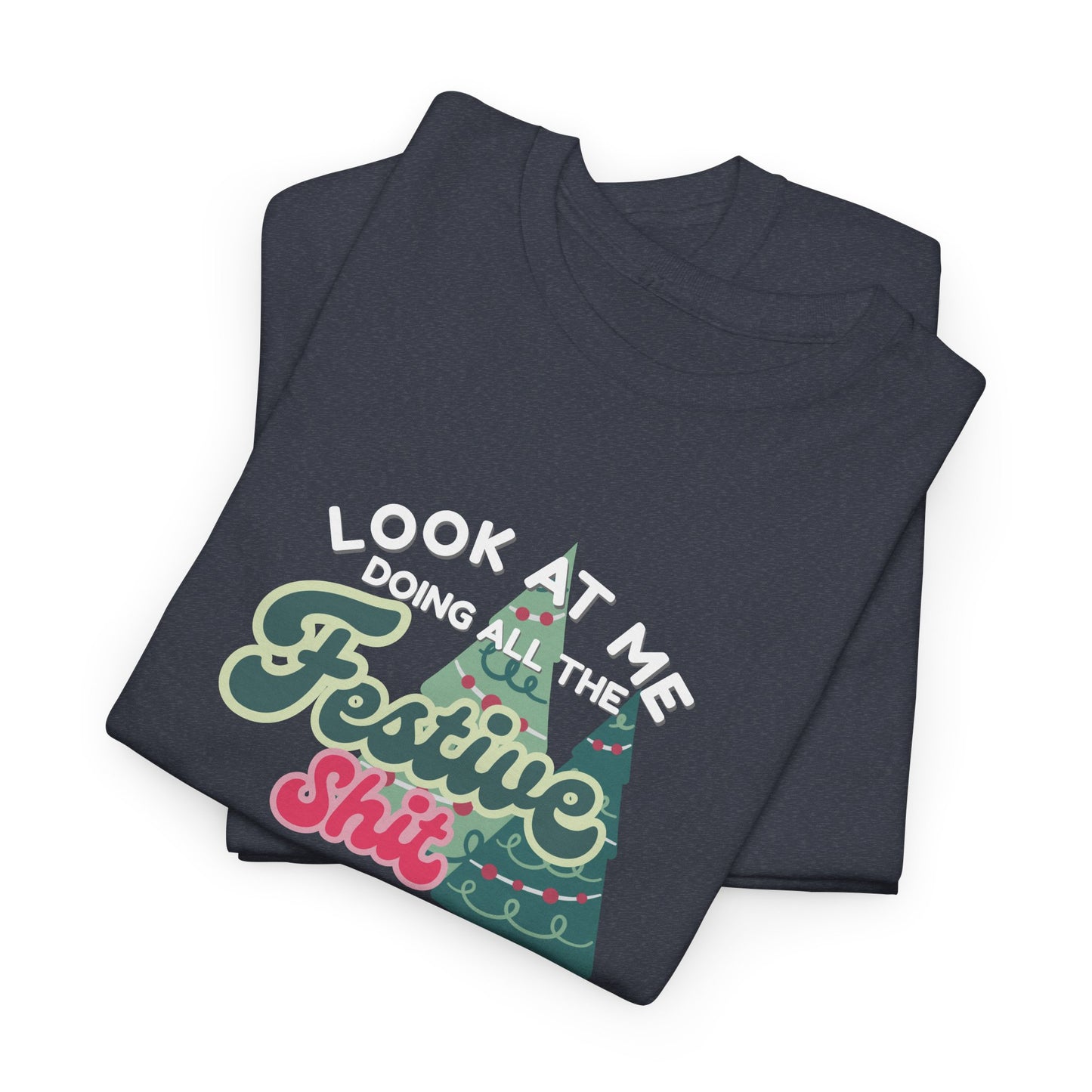 Look At Me Doing Festive Shit Shirt