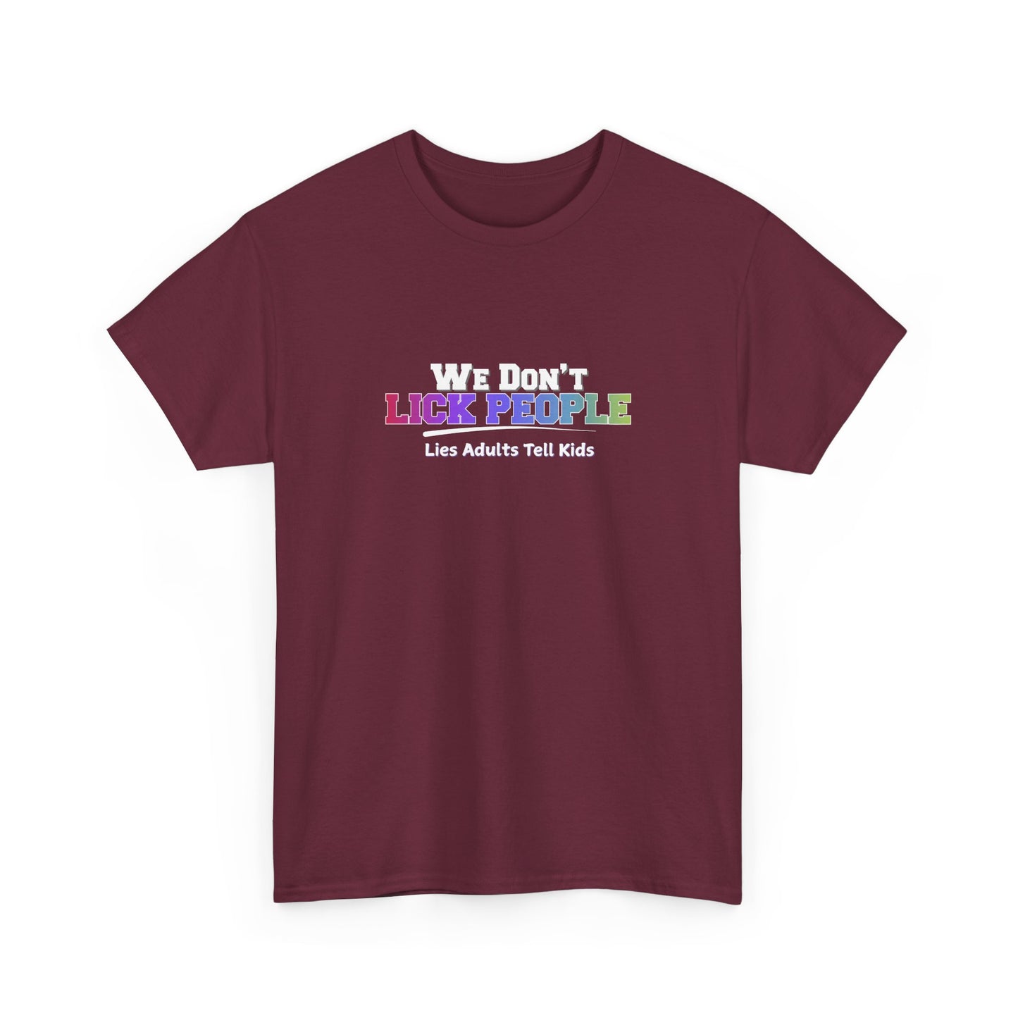 We Don't Lick People Shirt