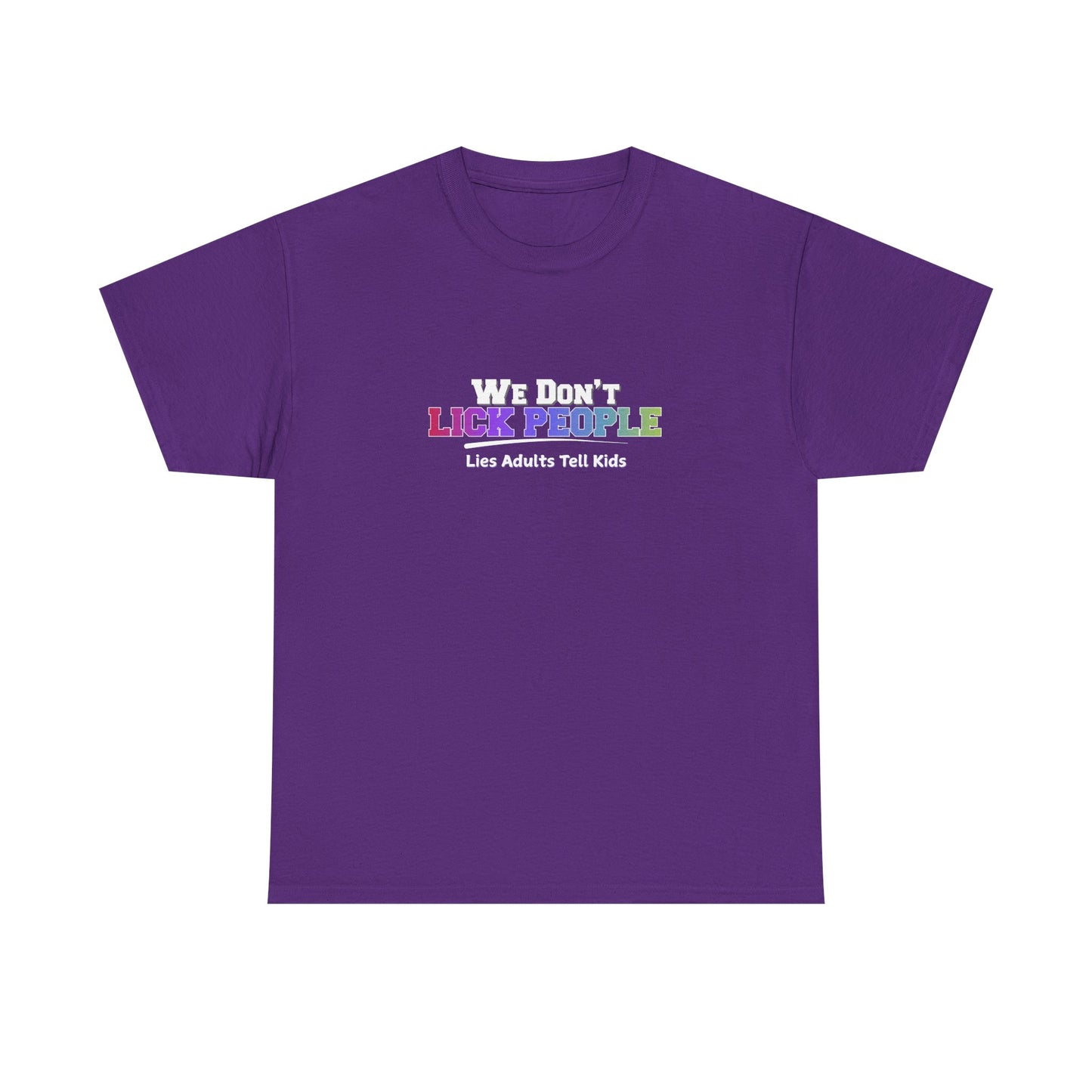 We Don't Lick People Shirt