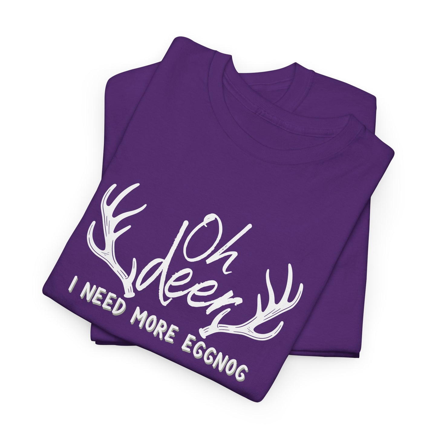 Oh Deer, I Need More Eggnog Shirt
