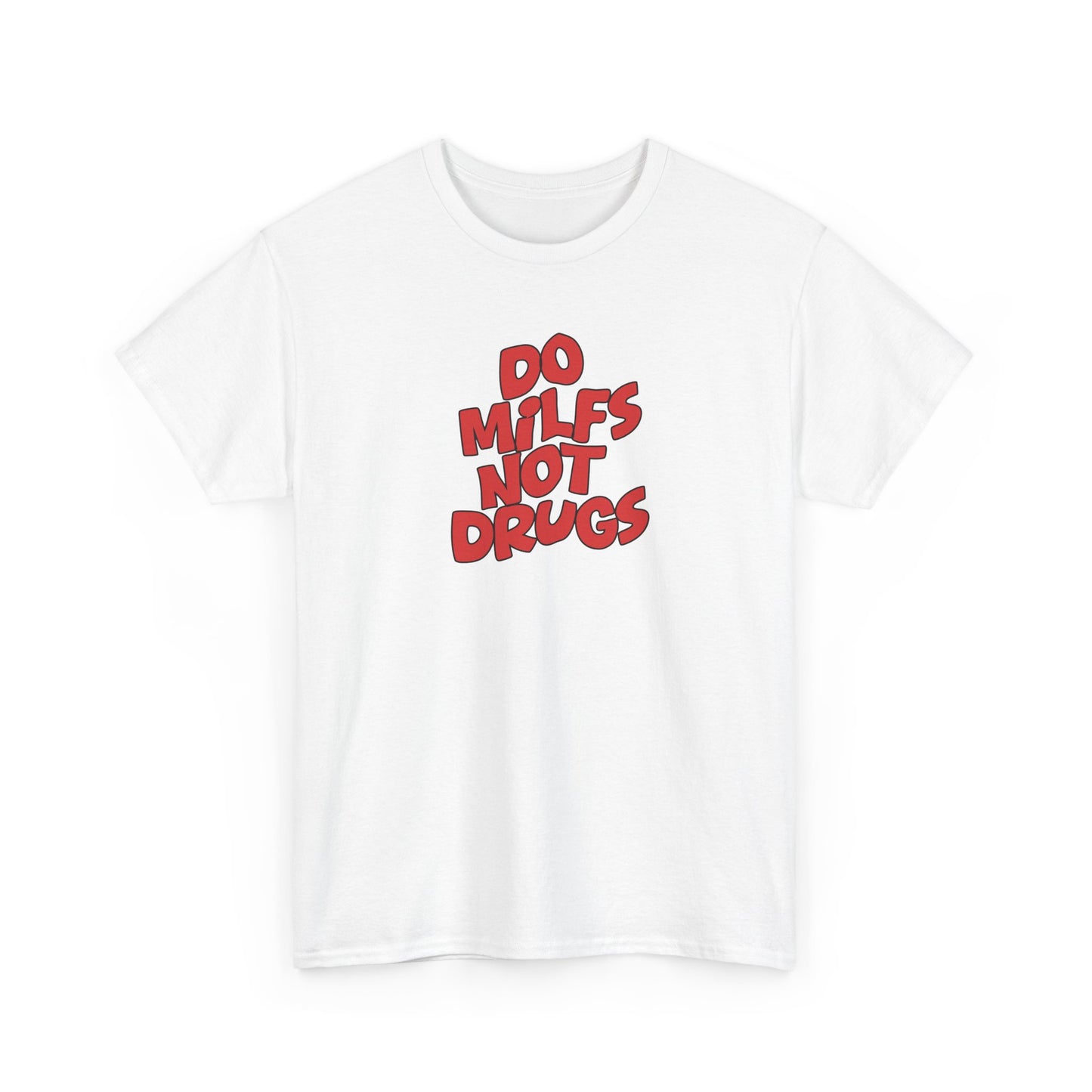 Do MILFS not Drugs Shirt