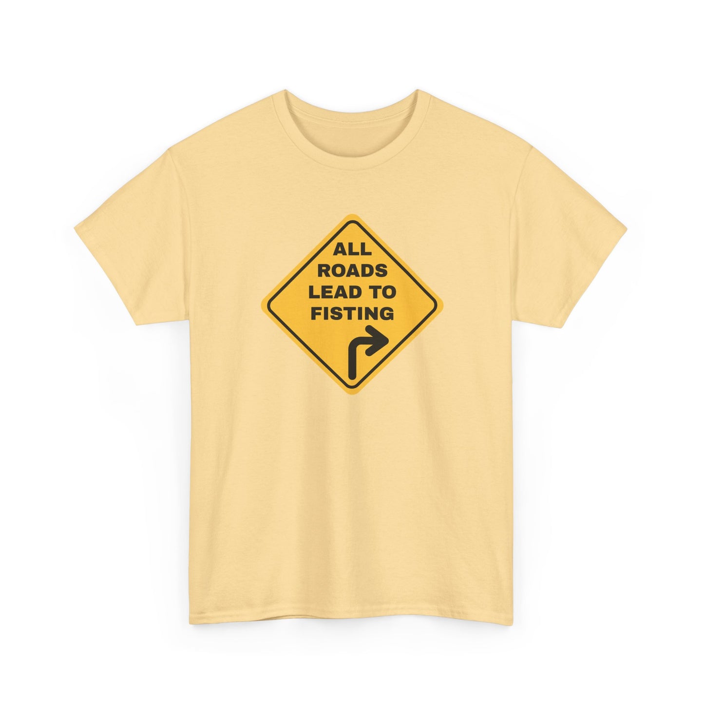 All Roads Lead to Fisting Shirt