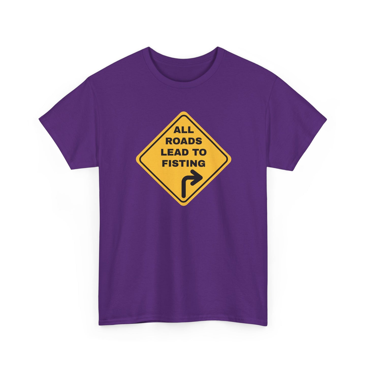 All Roads Lead to Fisting Shirt