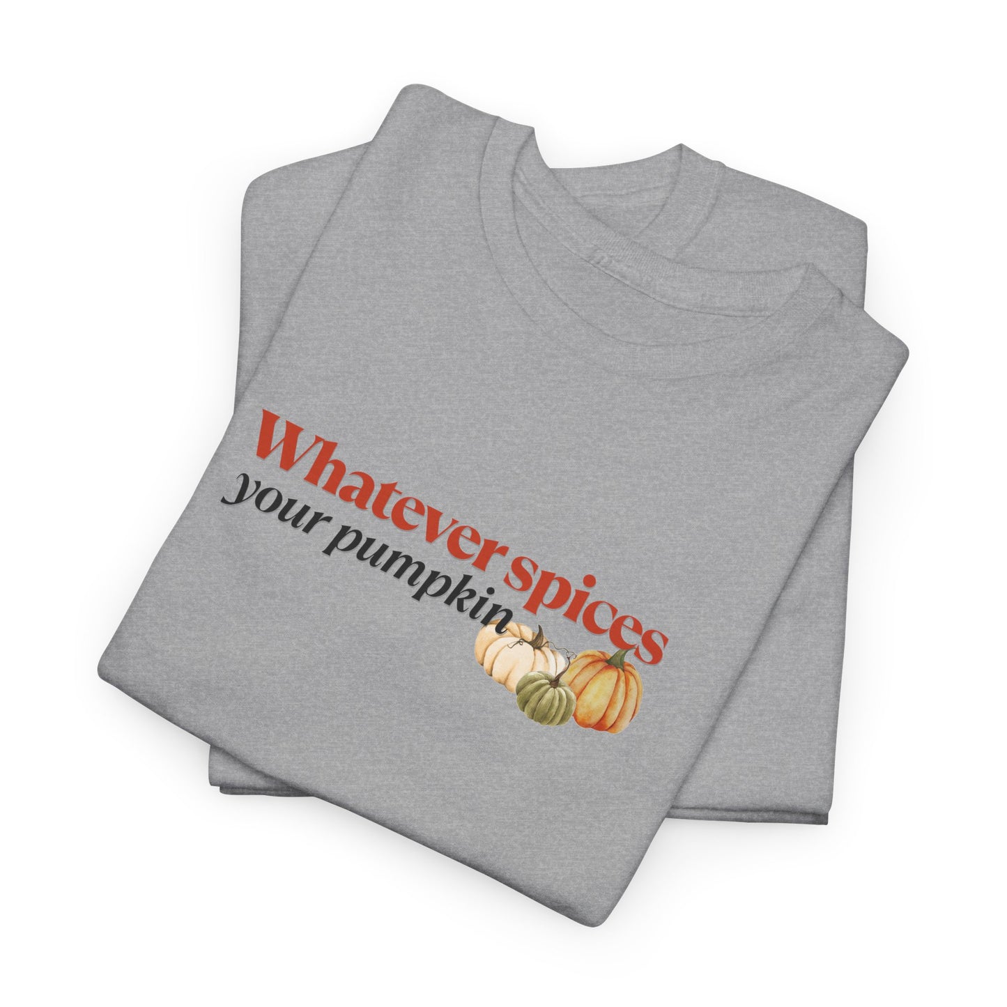 Whatever Spices your Pumpkin Shirt