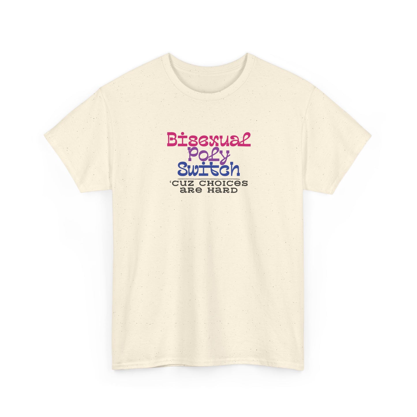 Bisexual Choices are Hard Shirt