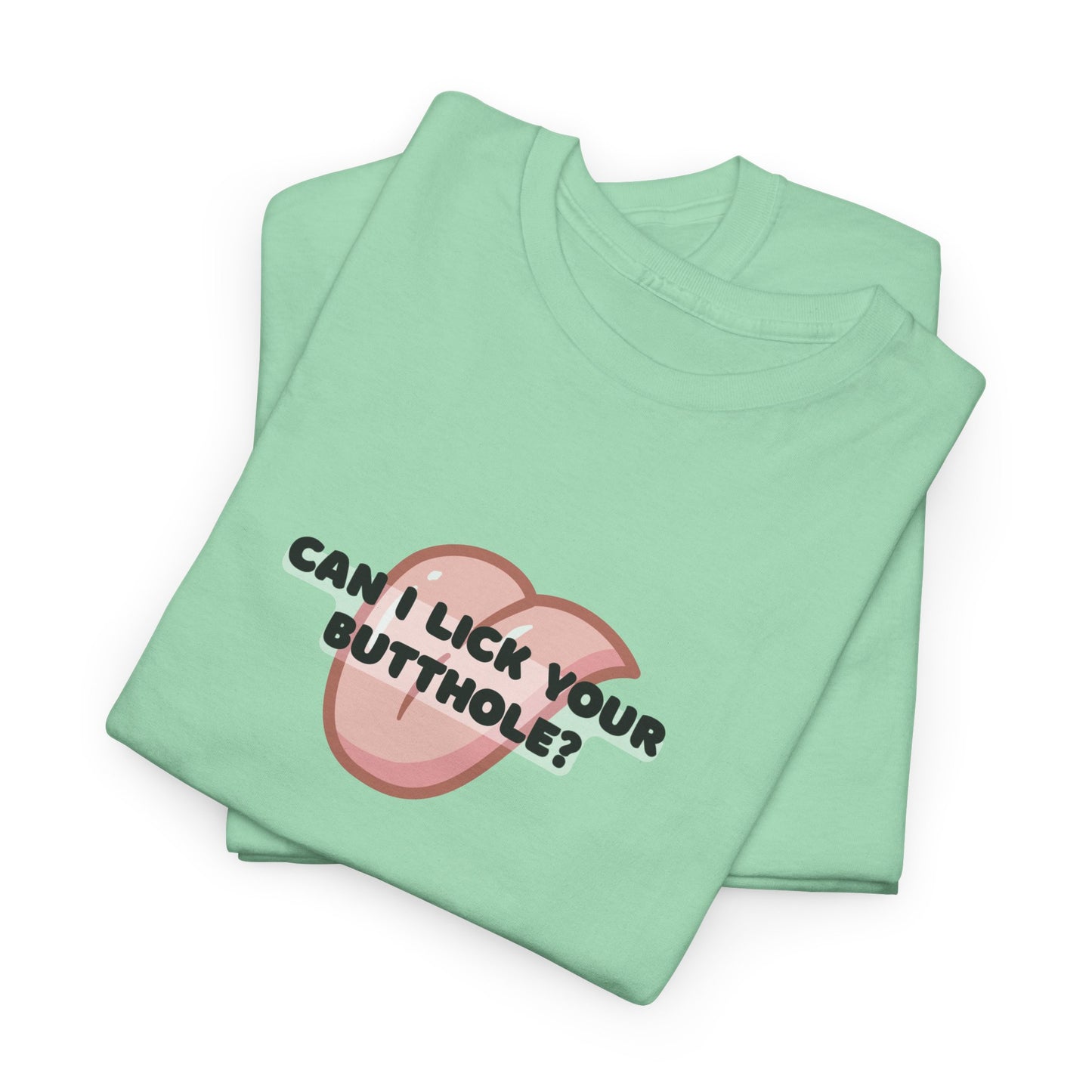 Can I Lick You Butt? T-Shirt