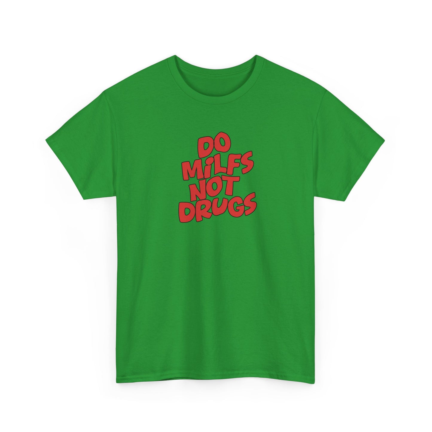 Do MILFS not Drugs Shirt