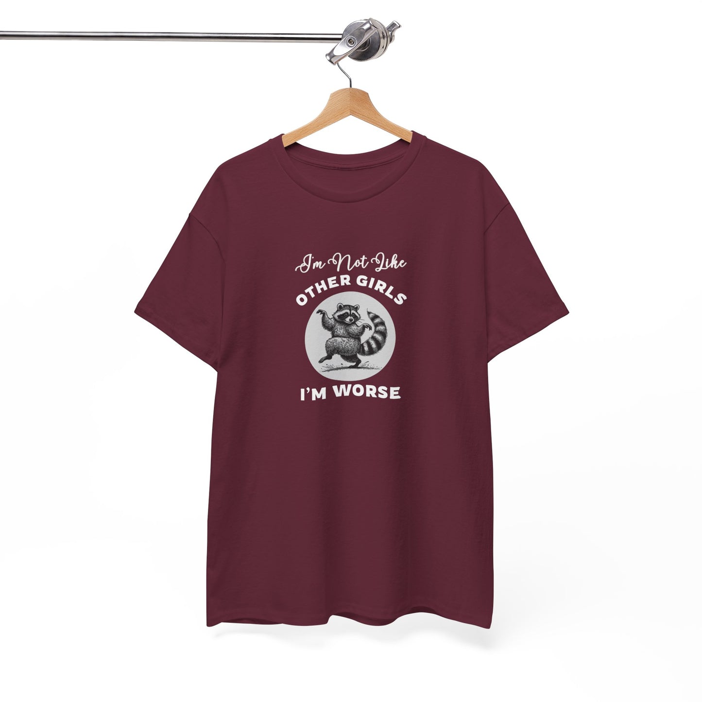 I'm not Like Other Girls, I'm Worse Shirt