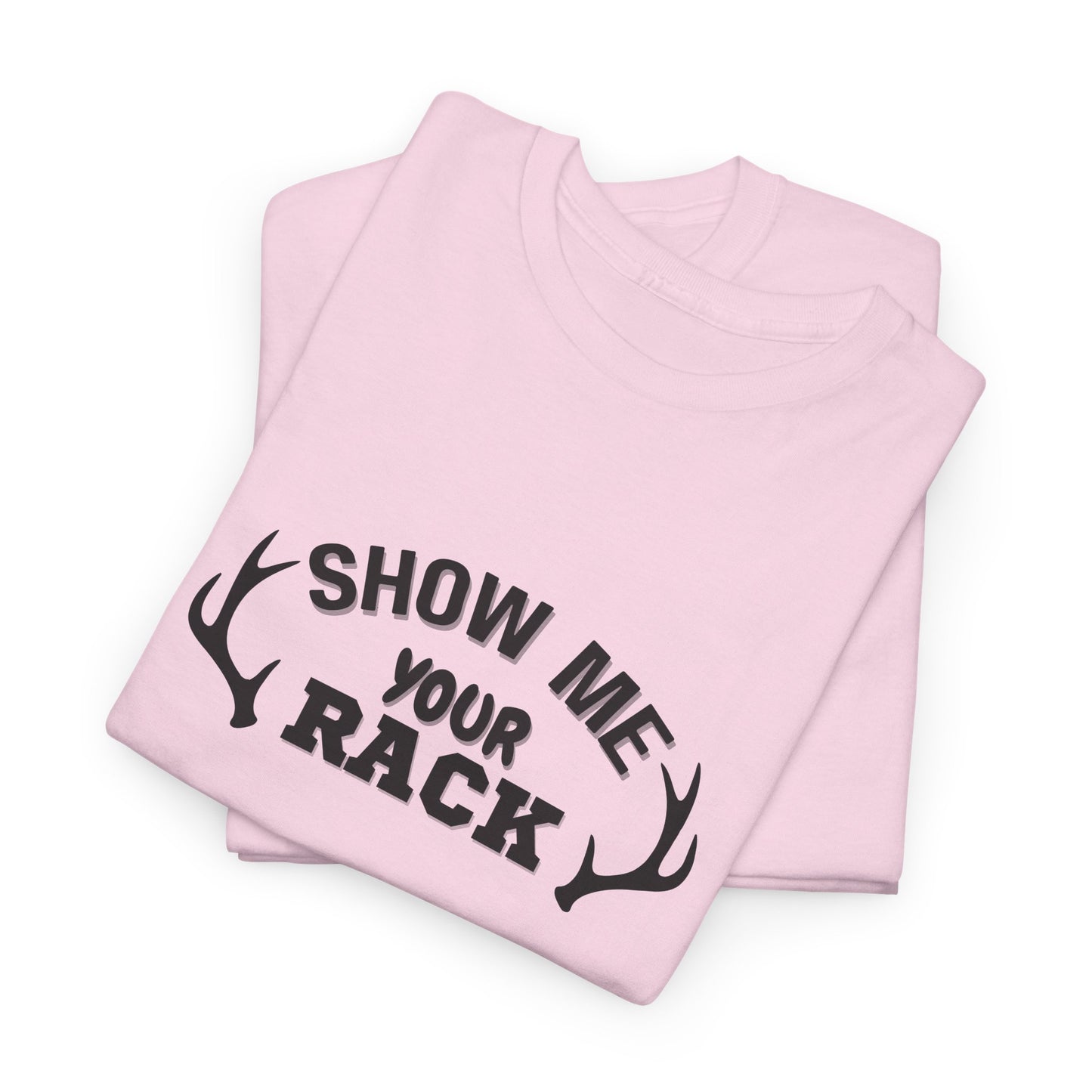 Show Me Your Rack - Tee