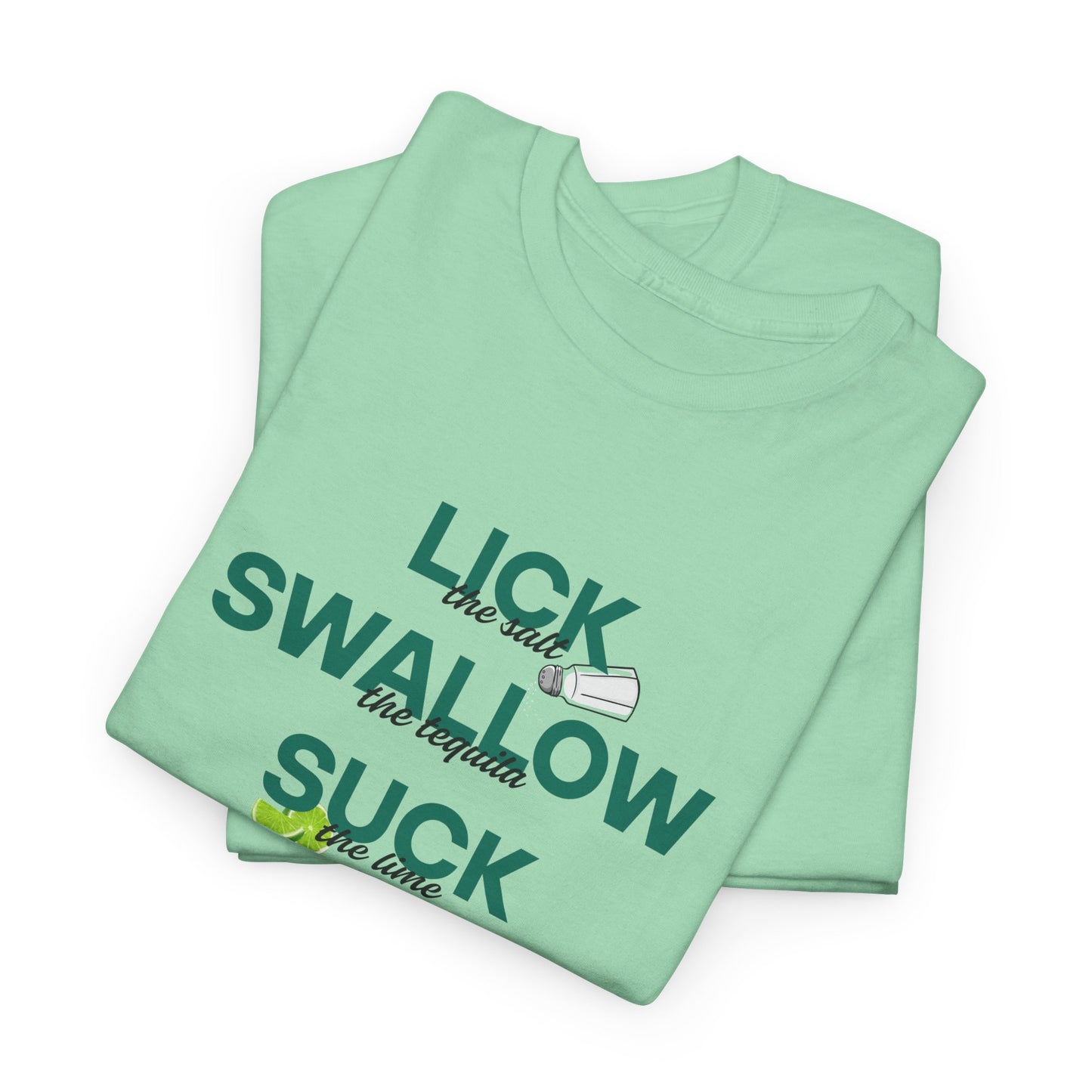 Tequila - Lick, Swallow, Suck T-Shirt