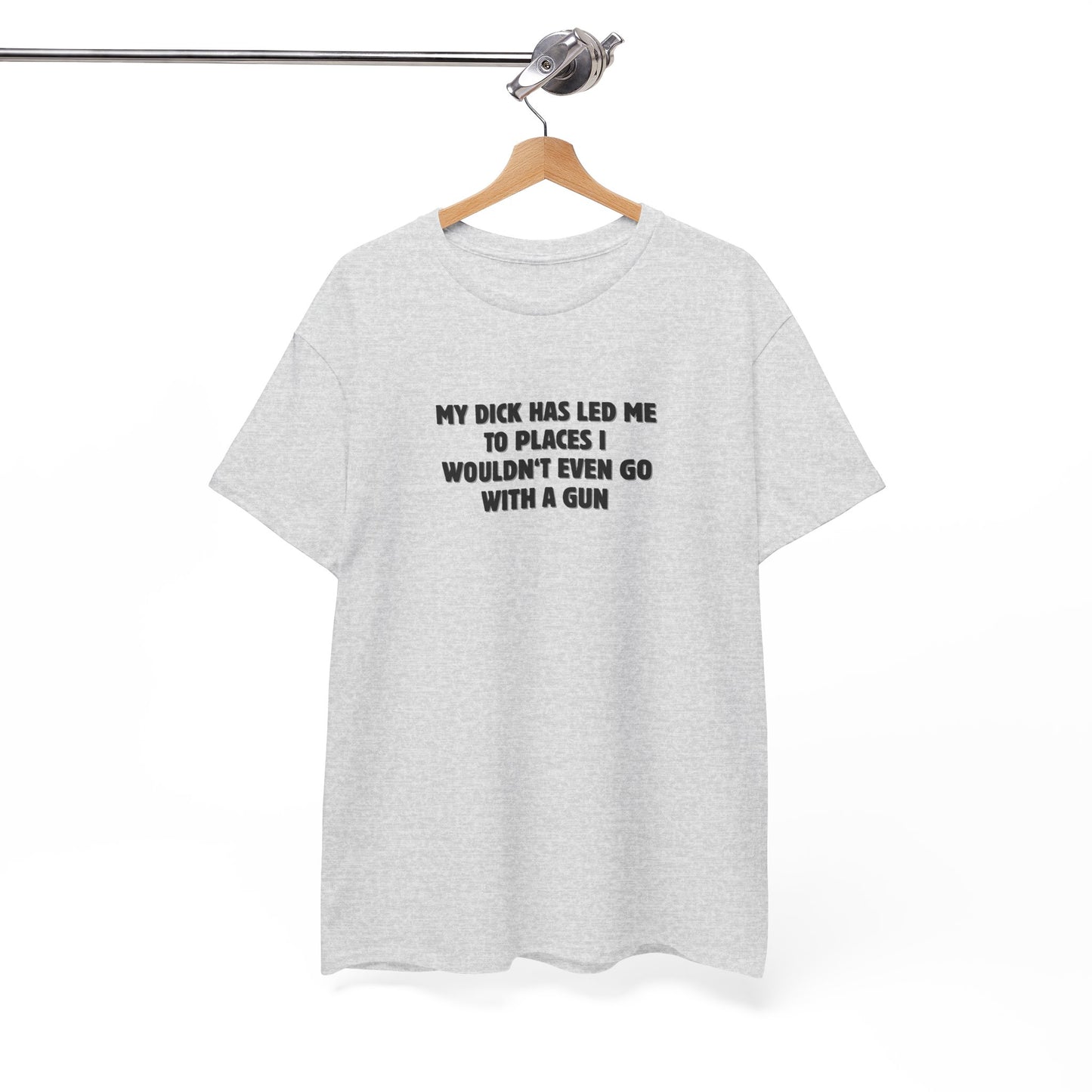 My Dick Has Led Me Shirt