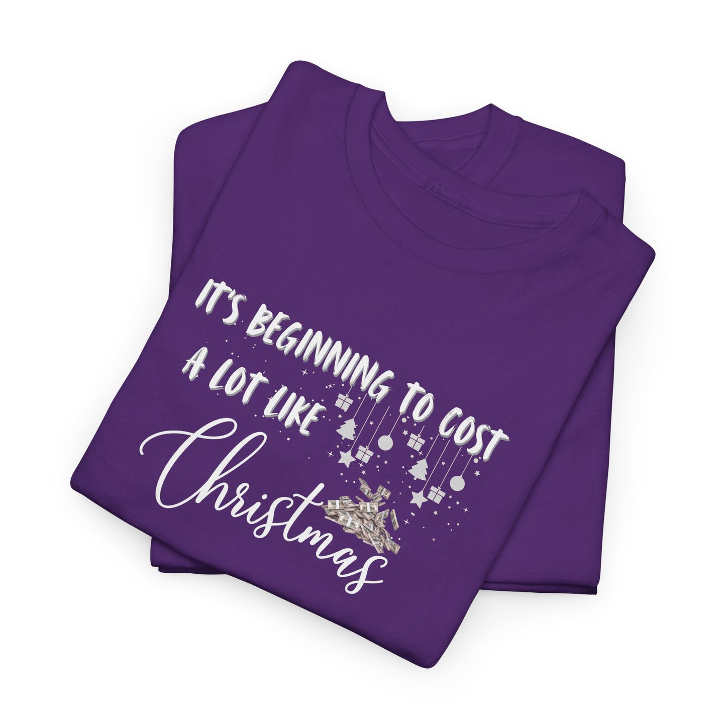 It's Beginning to Cost a lot Like Christmas - Shirt