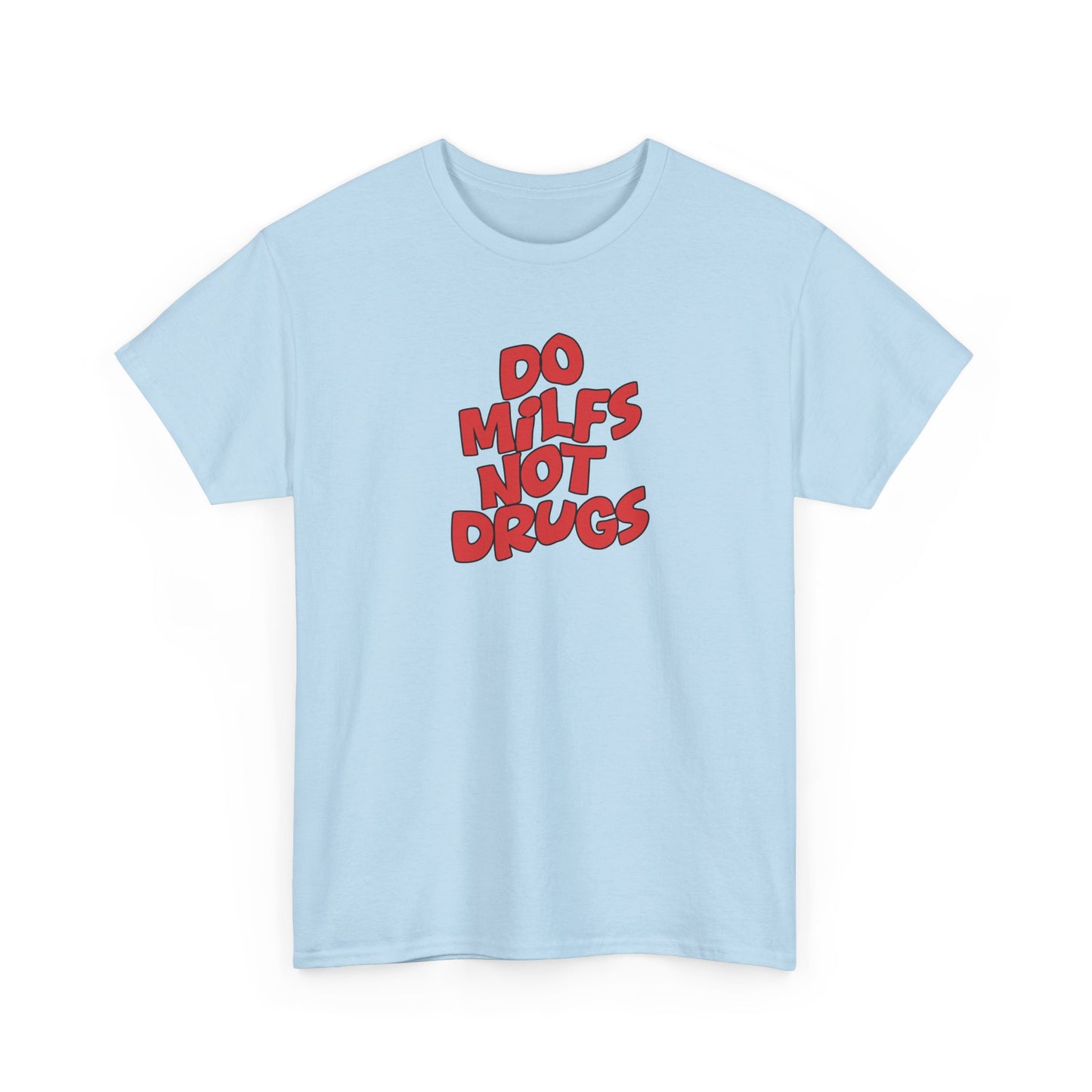 Do MILFS not Drugs Shirt