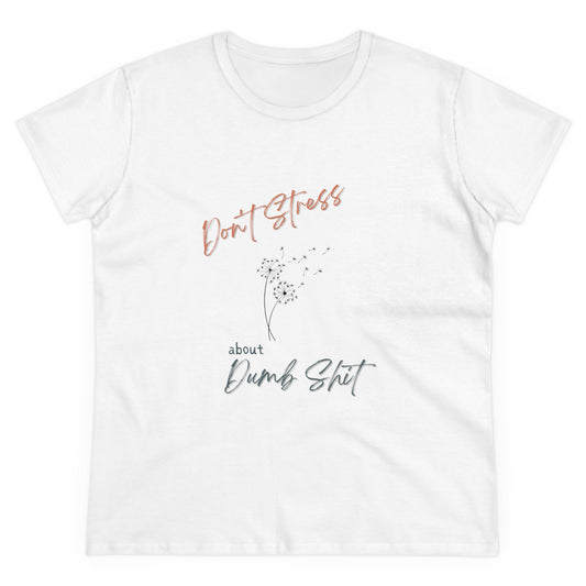 Don't Stress about Dumb Sh!t T-shirt