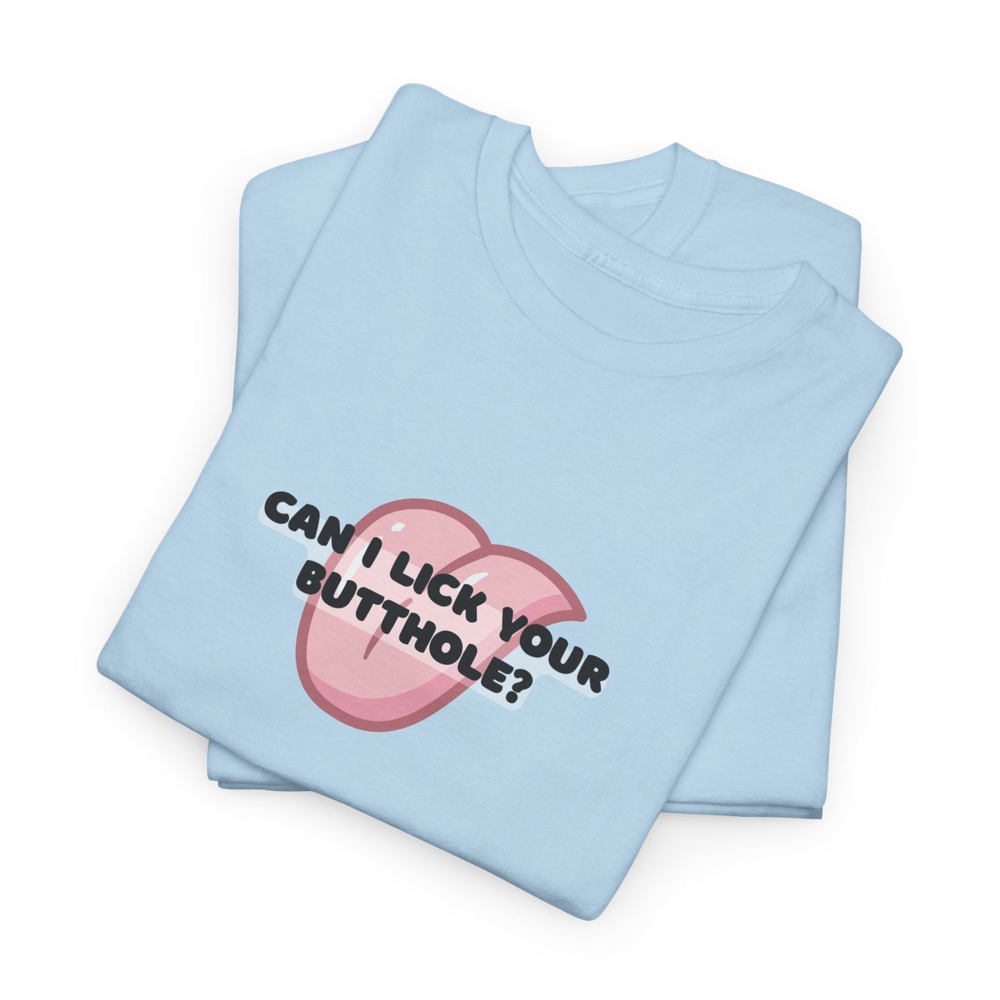Can I Lick You Butt? T-Shirt
