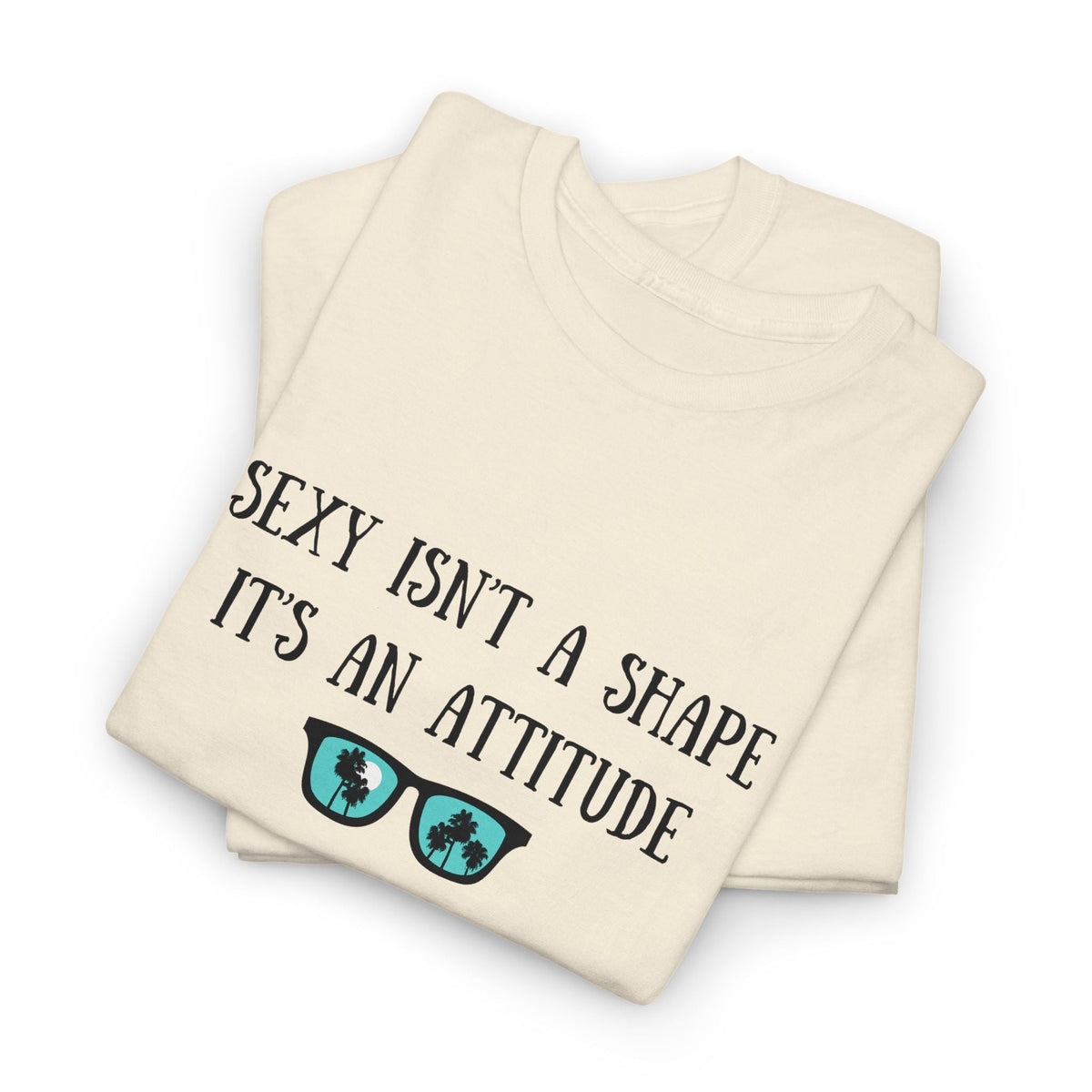 Sexy isn't a Shape Shirt