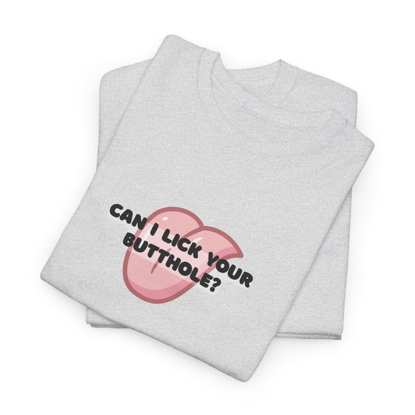 Can I Lick You Butt? T-Shirt