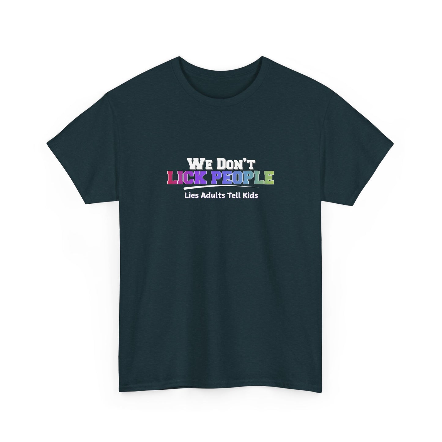 We Don't Lick People Shirt
