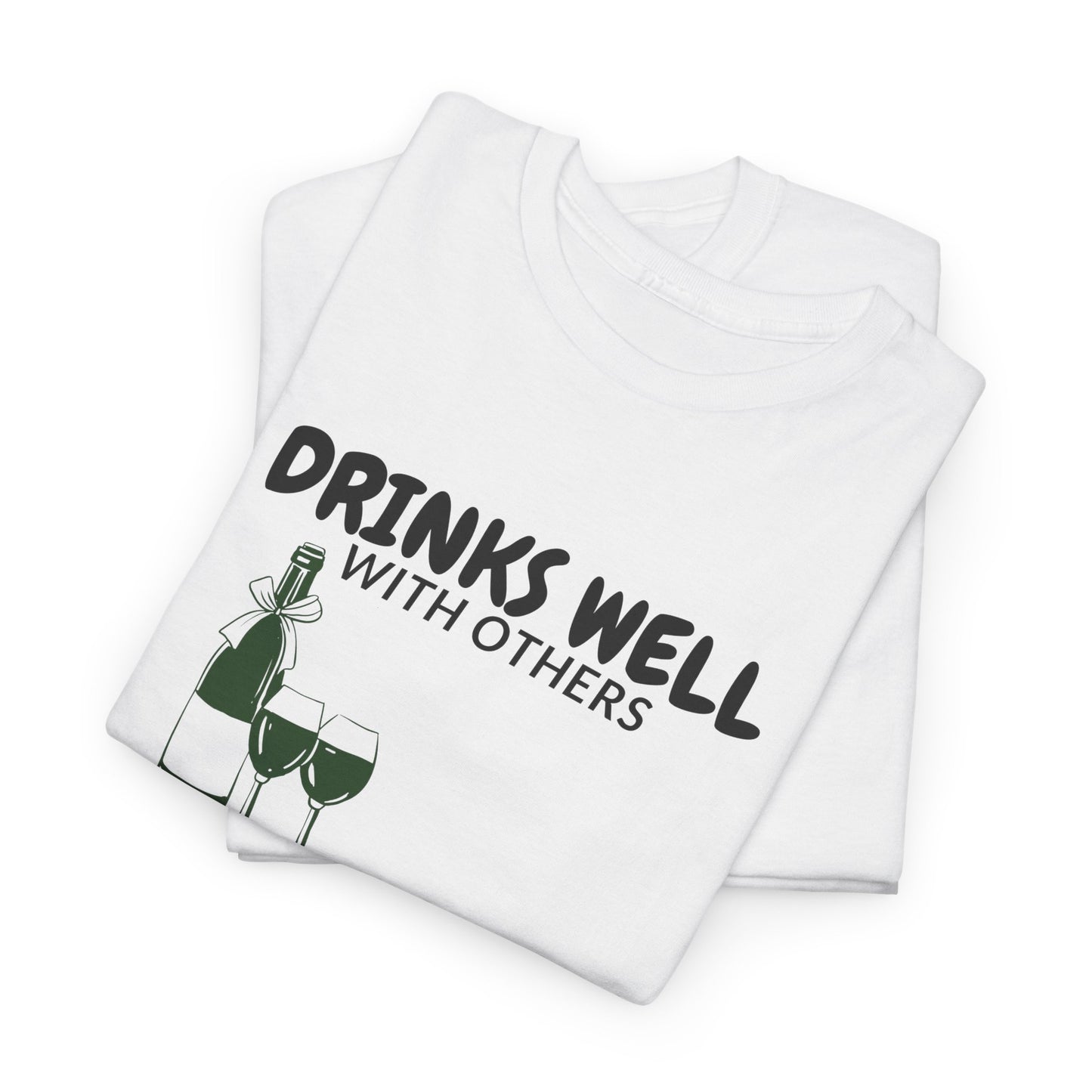 Drinks Well With Others T-Shirt