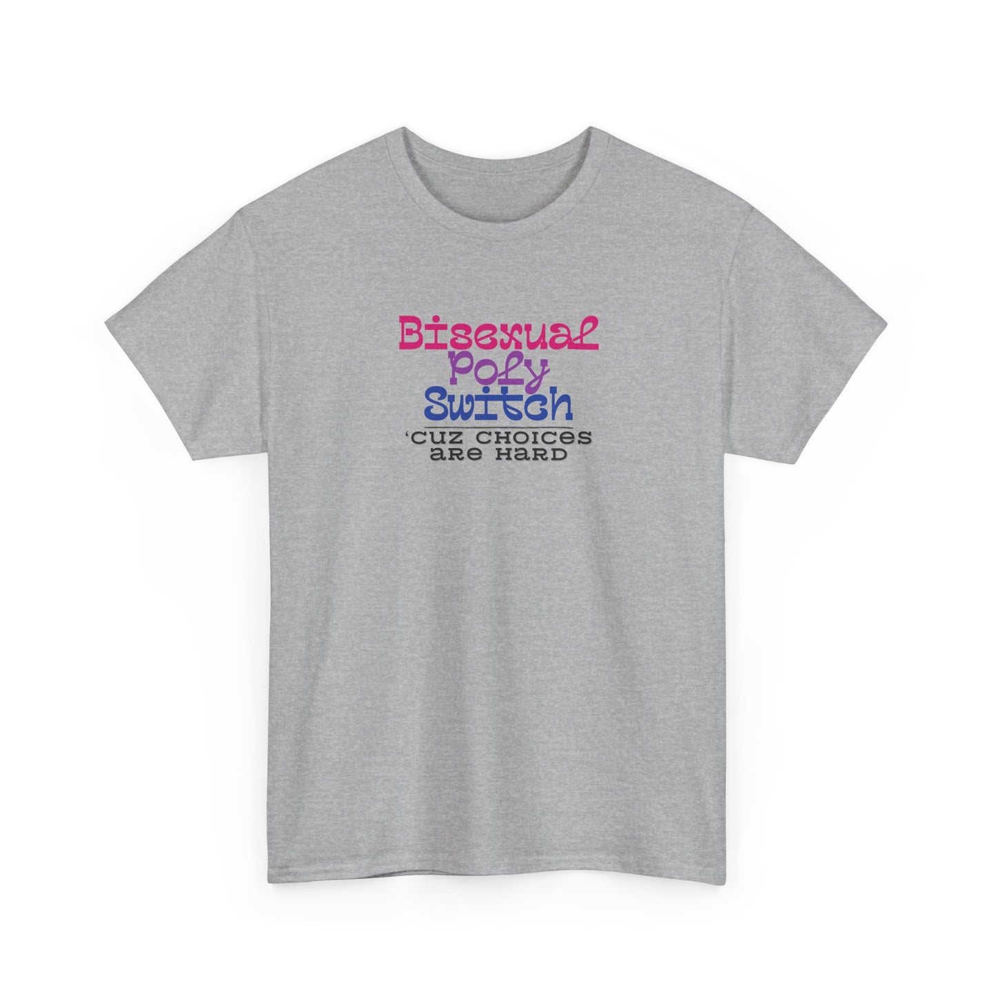 Bisexual Choices are Hard Shirt