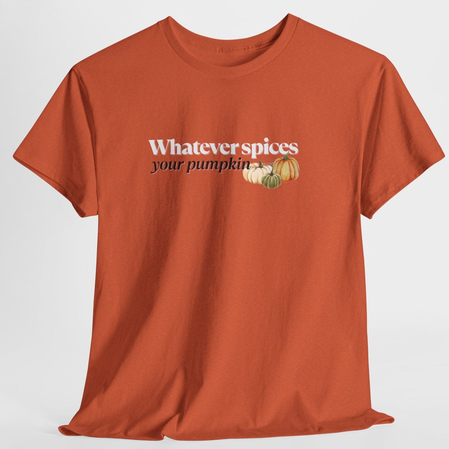 Whatever Spices your Pumpkin Shirt