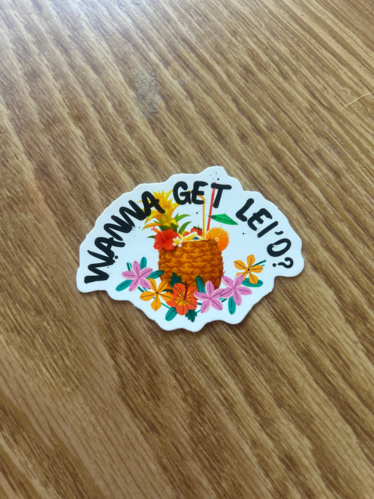 Wanna Get Lei'd Sticker