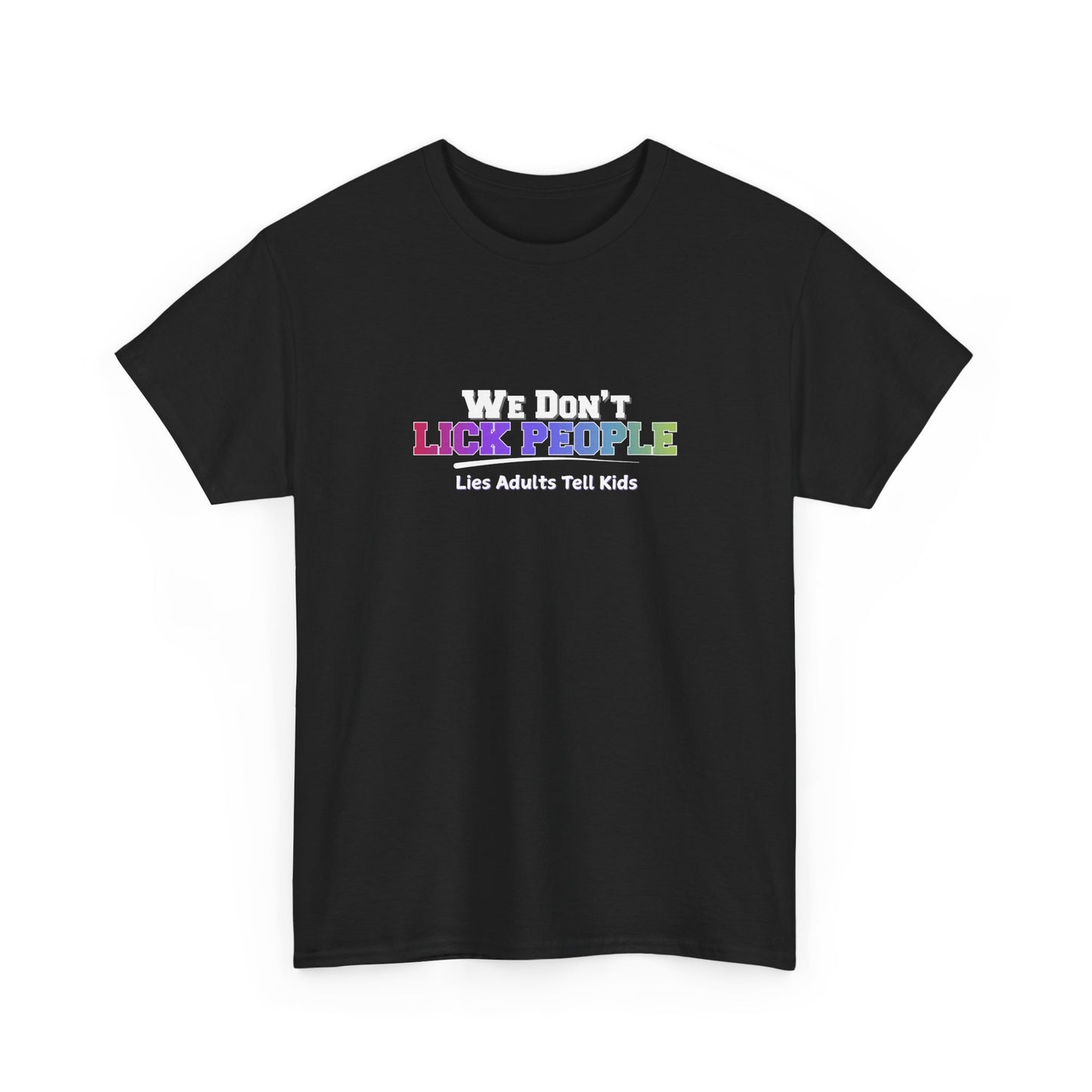 We Don't Lick People Shirt
