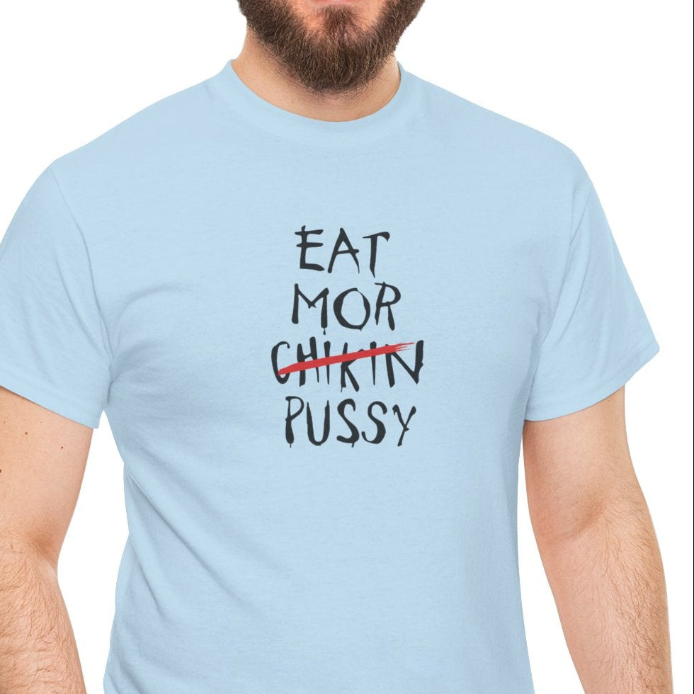 Eat Mor ... Not CHIKIN  Shirt