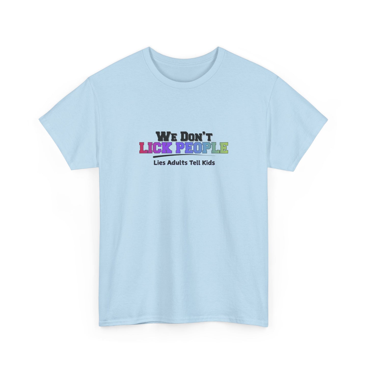 We Don't Lick People Shirt