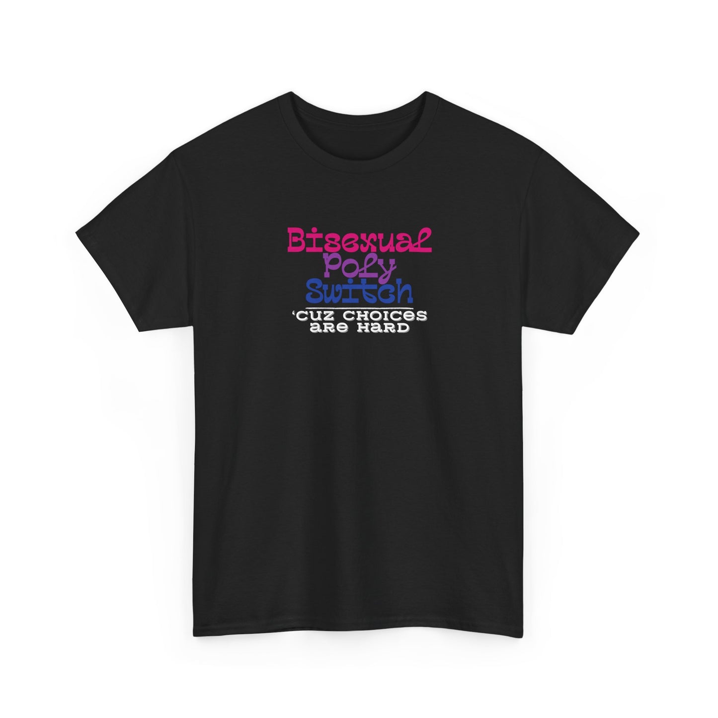 Bisexual Choices are Hard Shirt