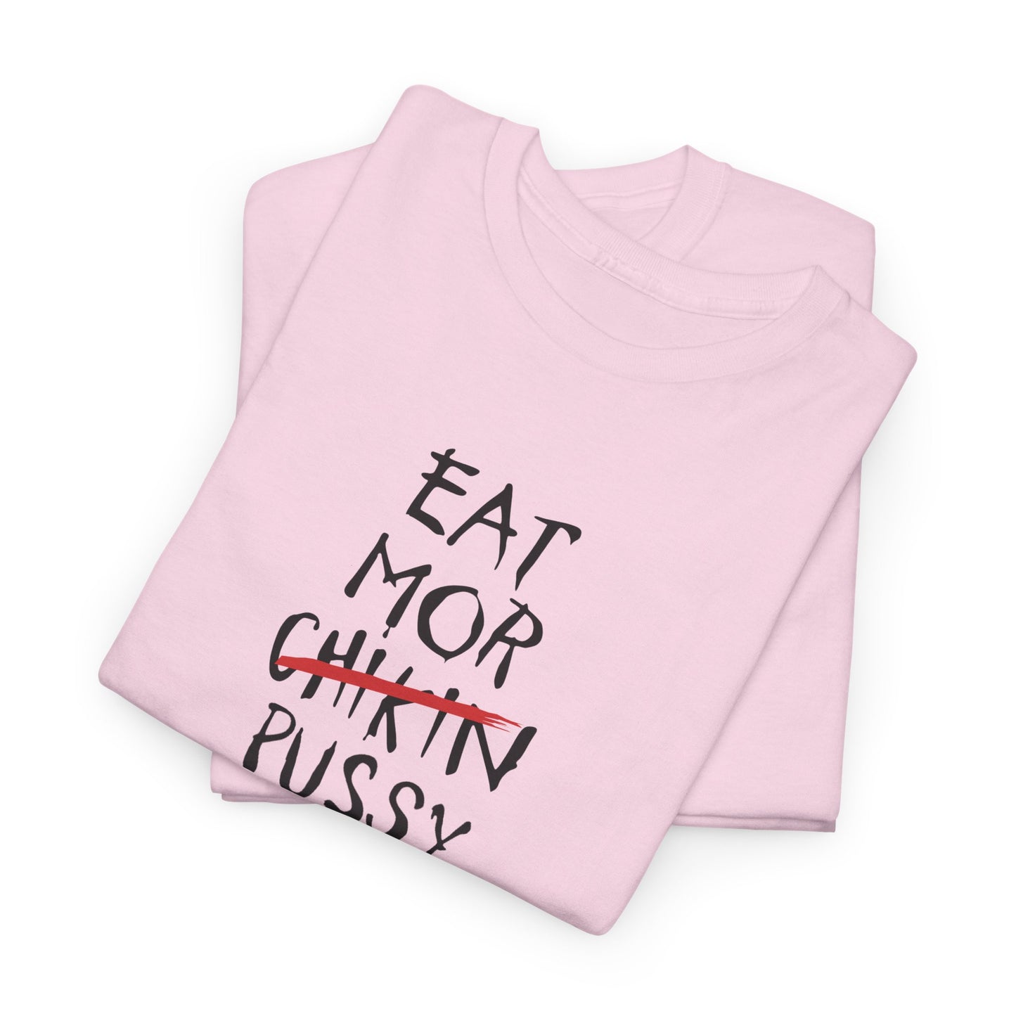 Eat Mor ... Not CHIKIN  Shirt