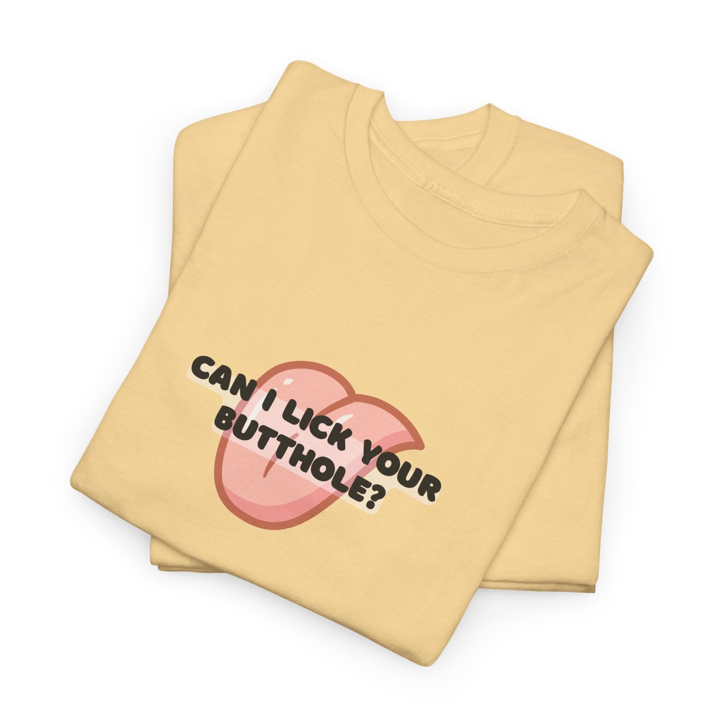 Can I Lick You Butt? T-Shirt