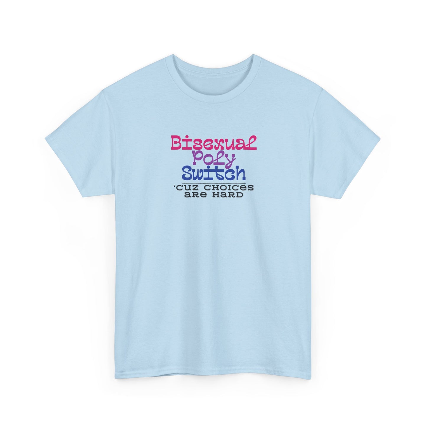 Bisexual Choices are Hard Shirt