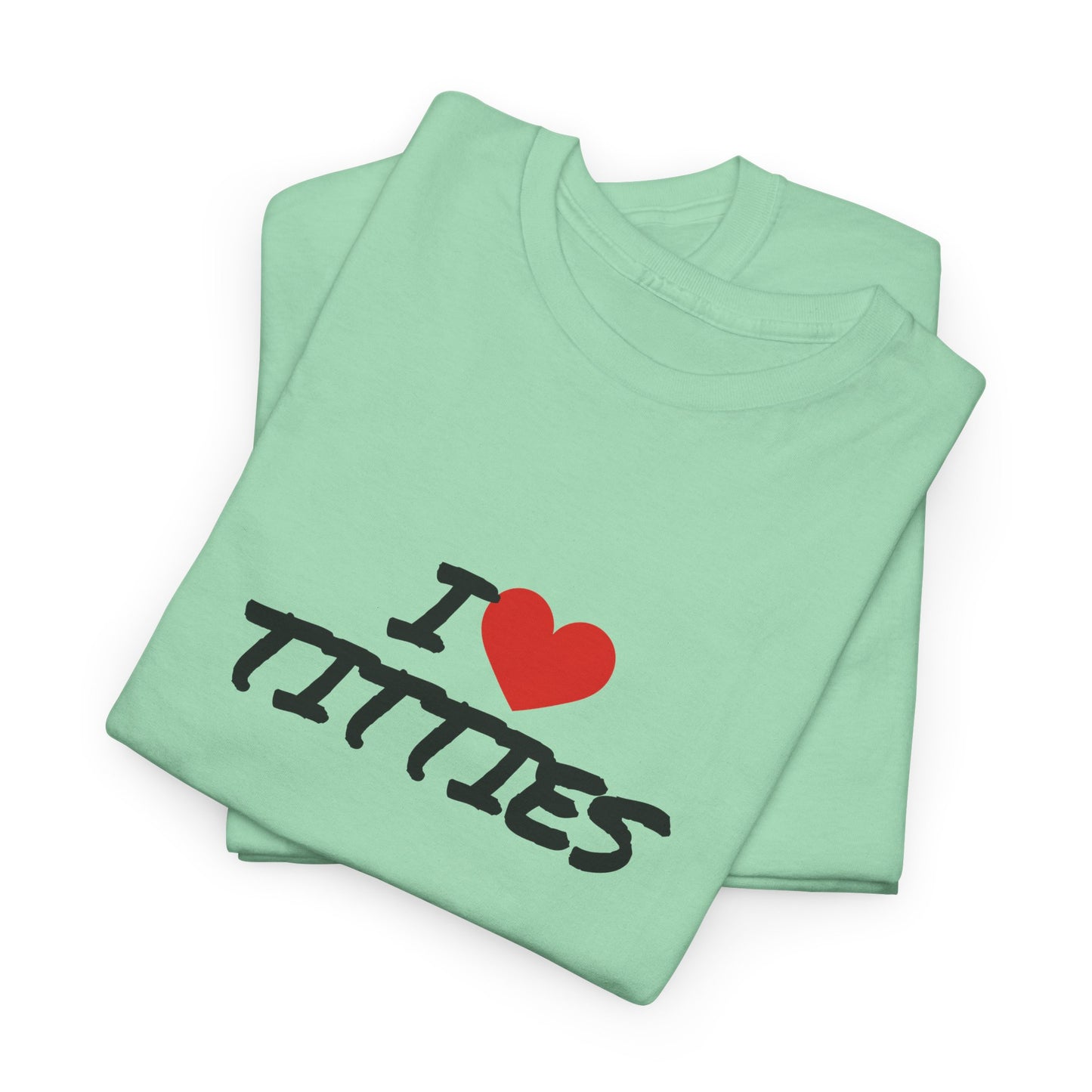 I Heart Titties Shirt
