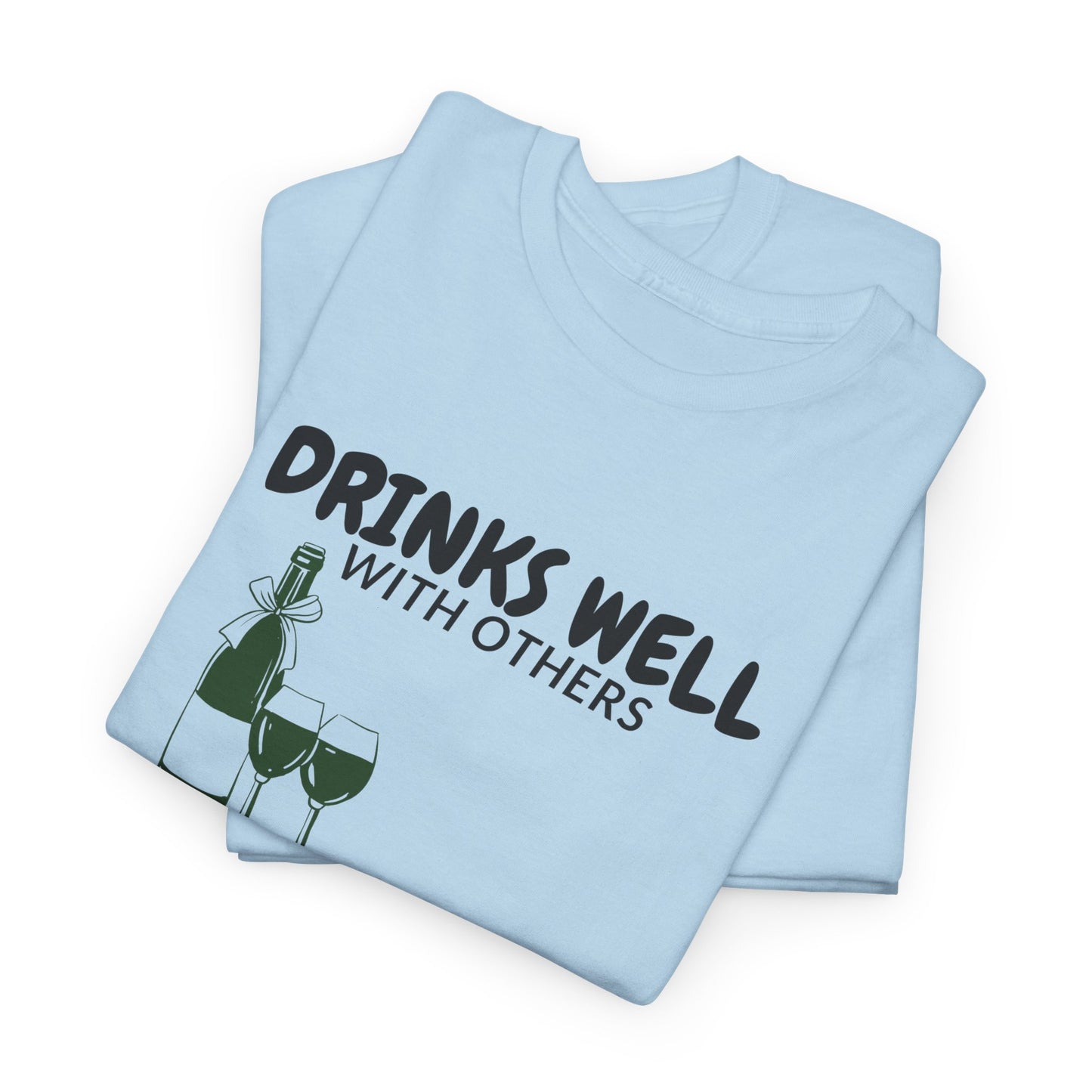 Drinks Well With Others T-Shirt