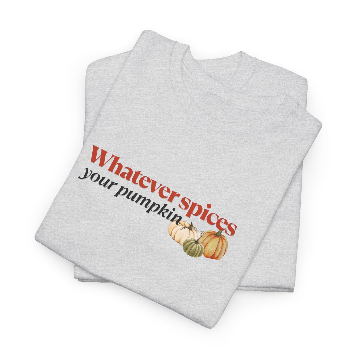 Whatever Spices your Pumpkin Shirt