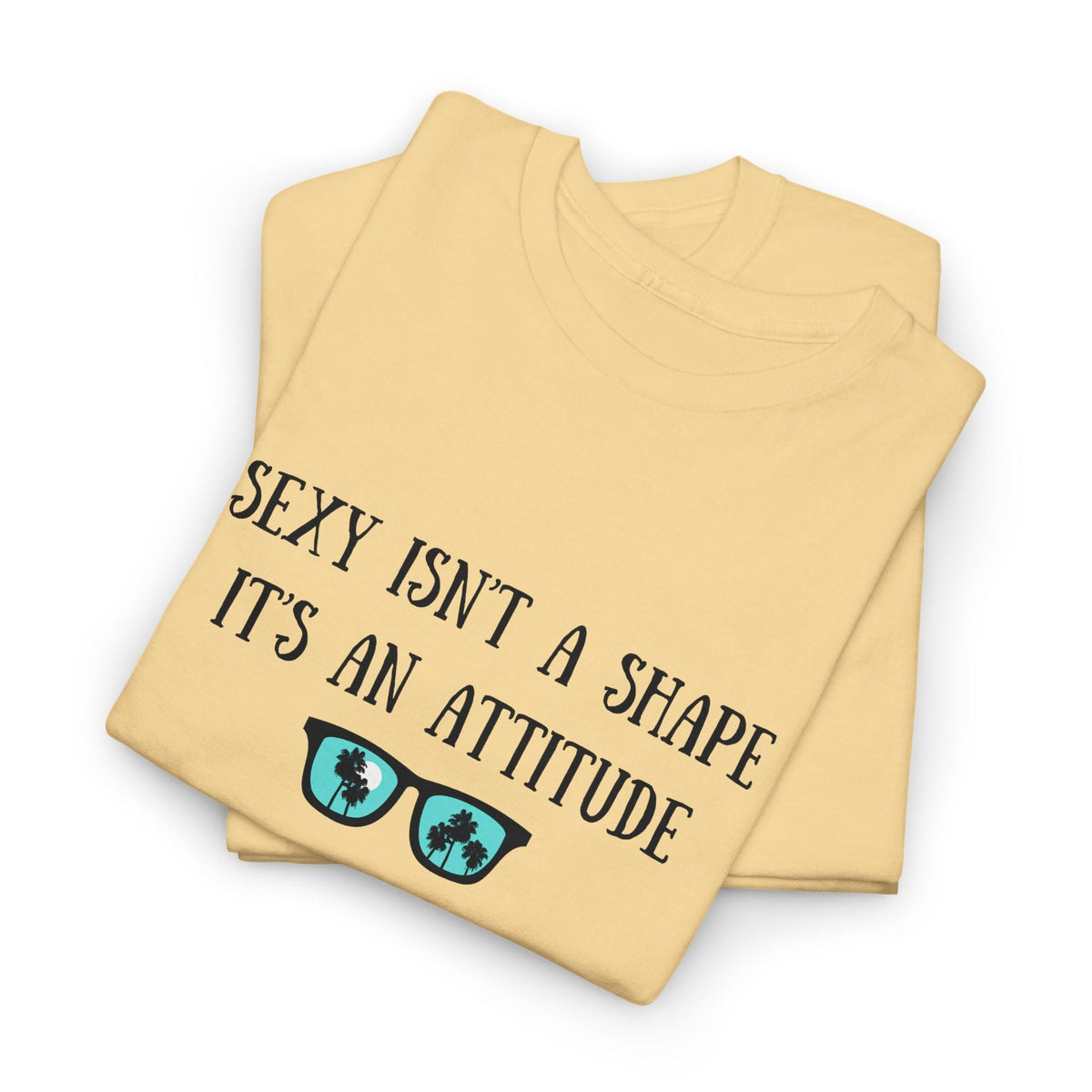 Sexy isn't a Shape Shirt