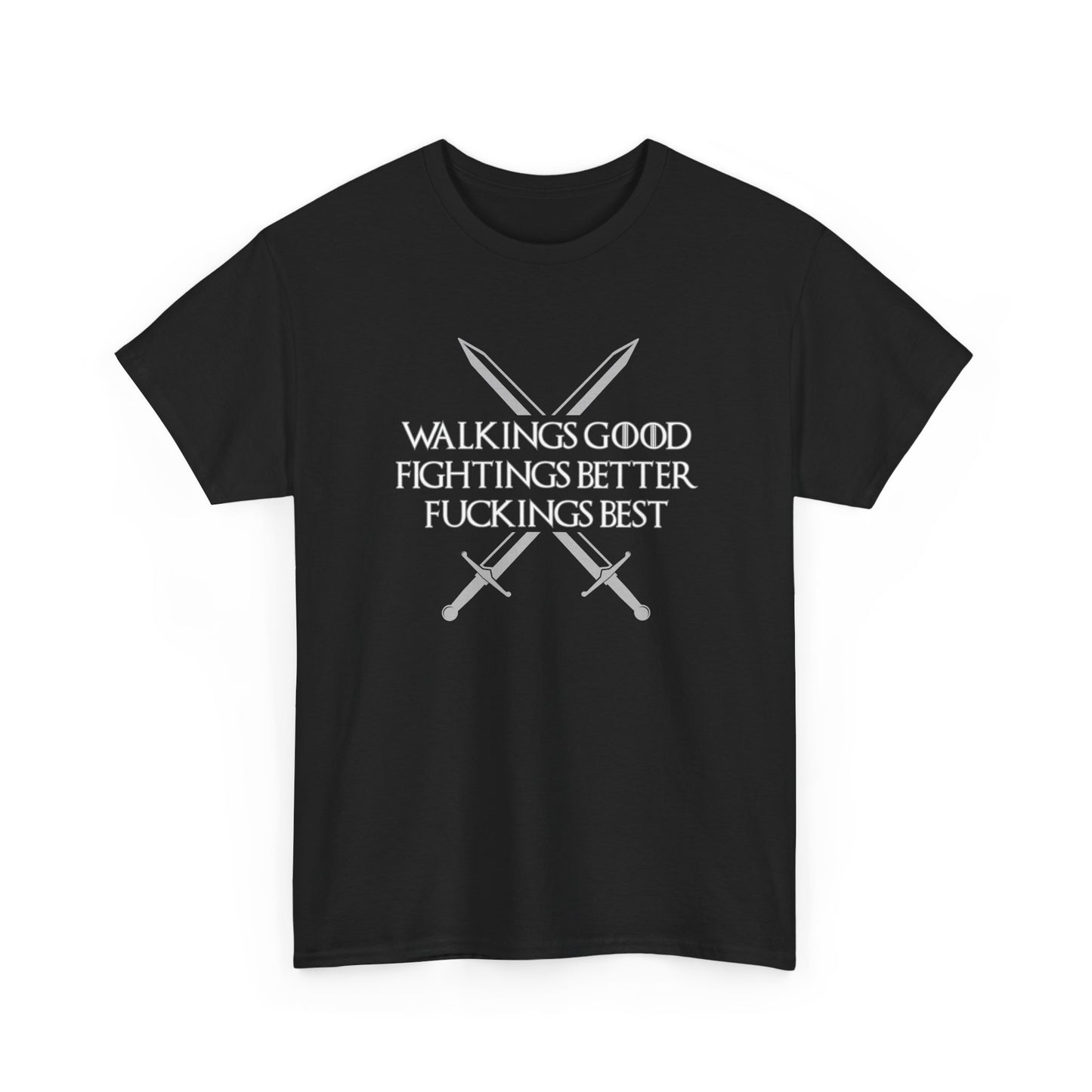 Walk is Good, Fucking is Best GOT Shirt