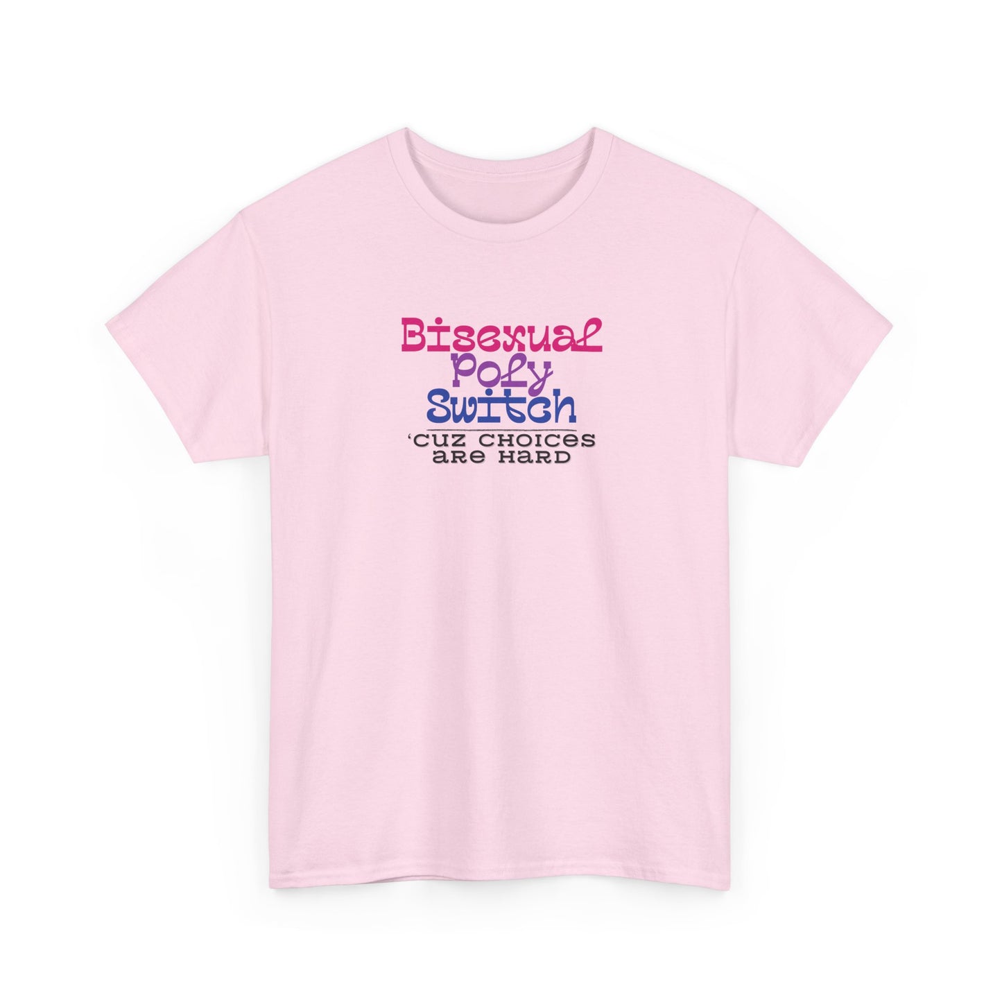 Bisexual Choices are Hard Shirt