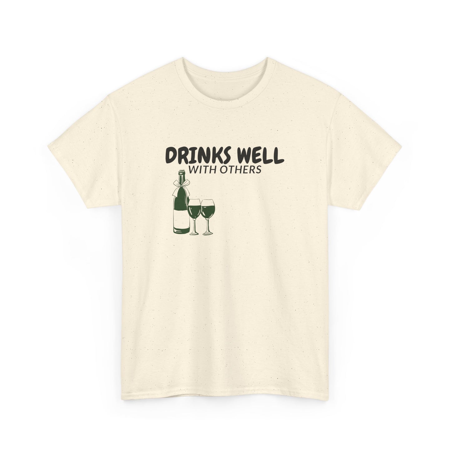 Drinks Well With Others T-Shirt