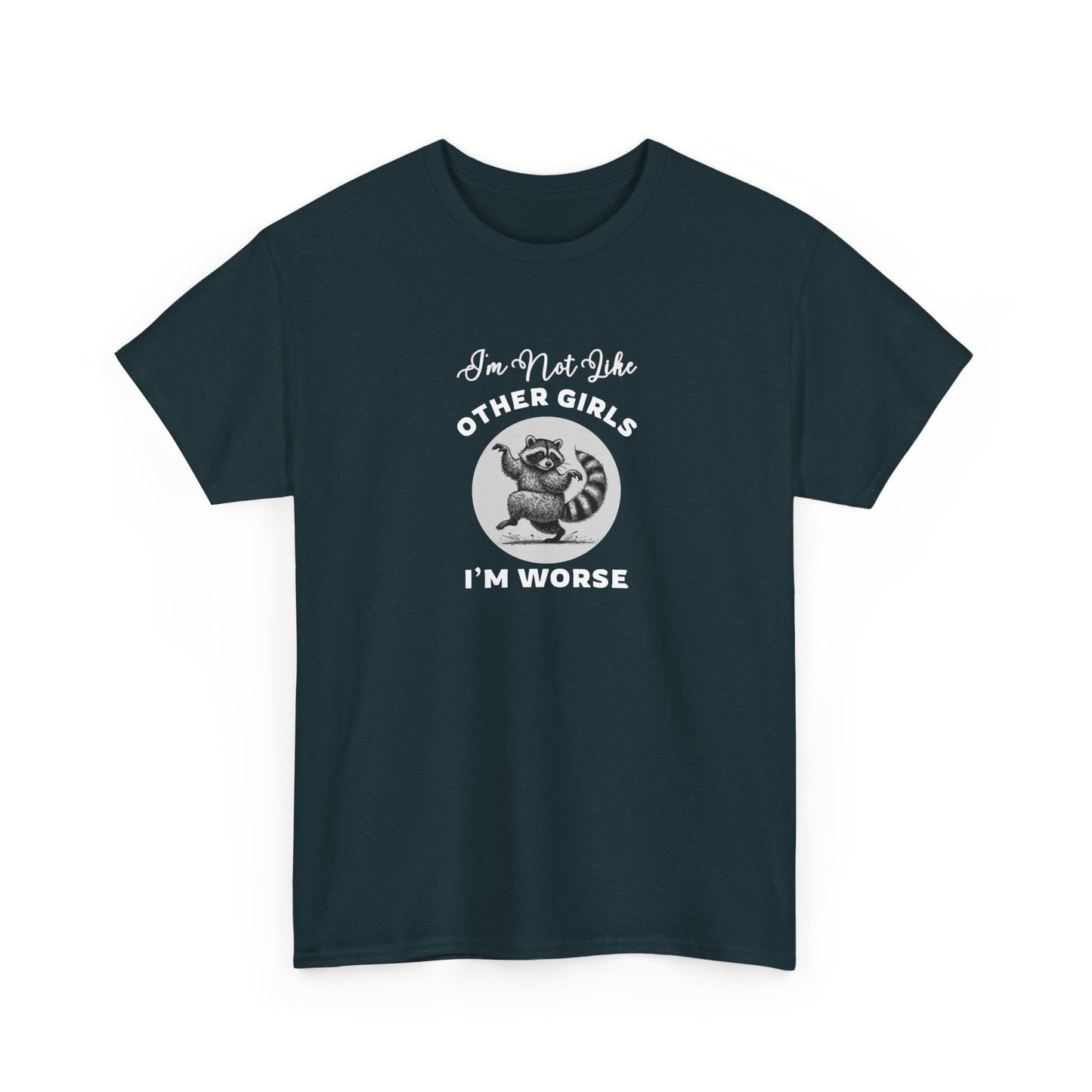 I'm not Like Other Girls, I'm Worse Shirt
