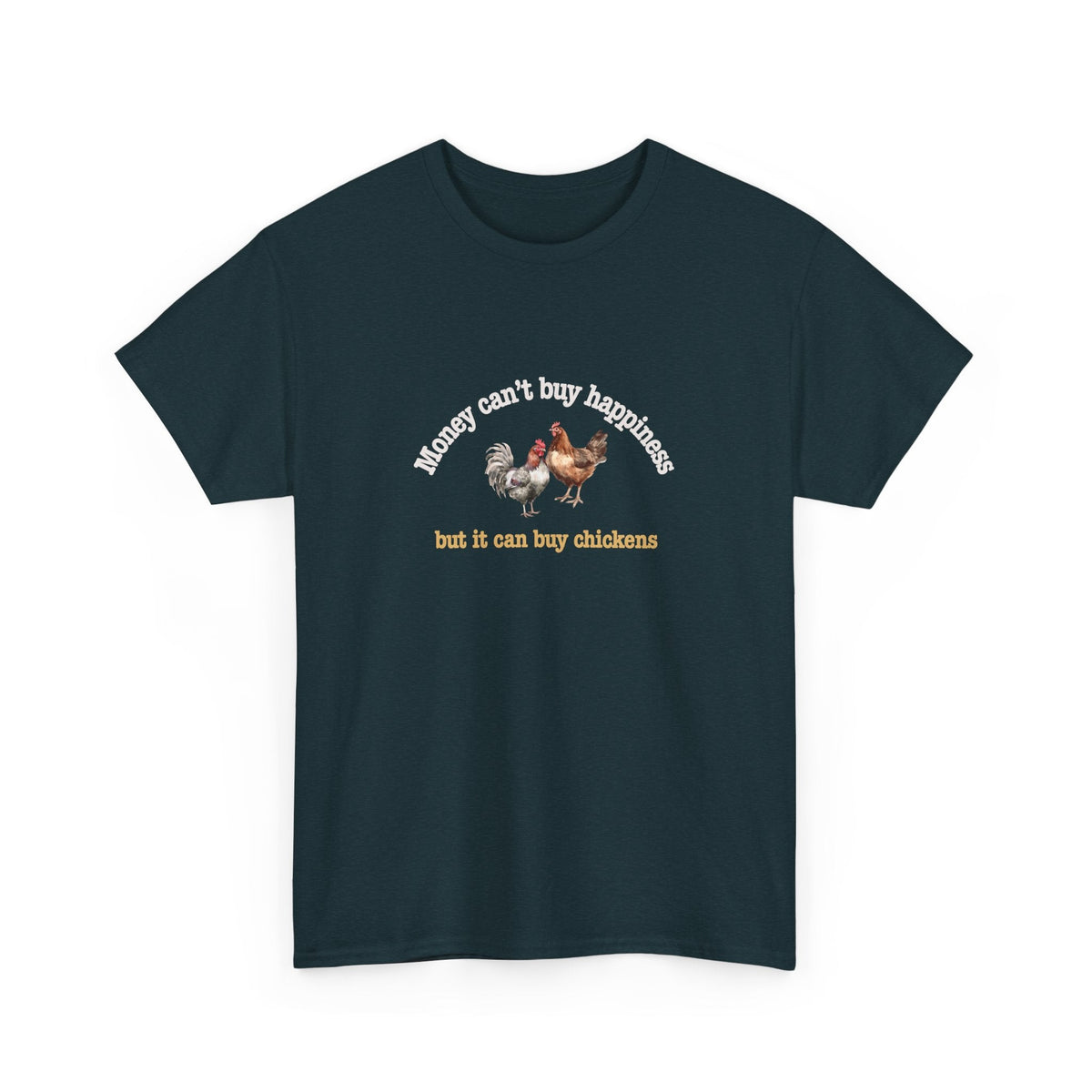 Money Can Buy Chickens Shirt