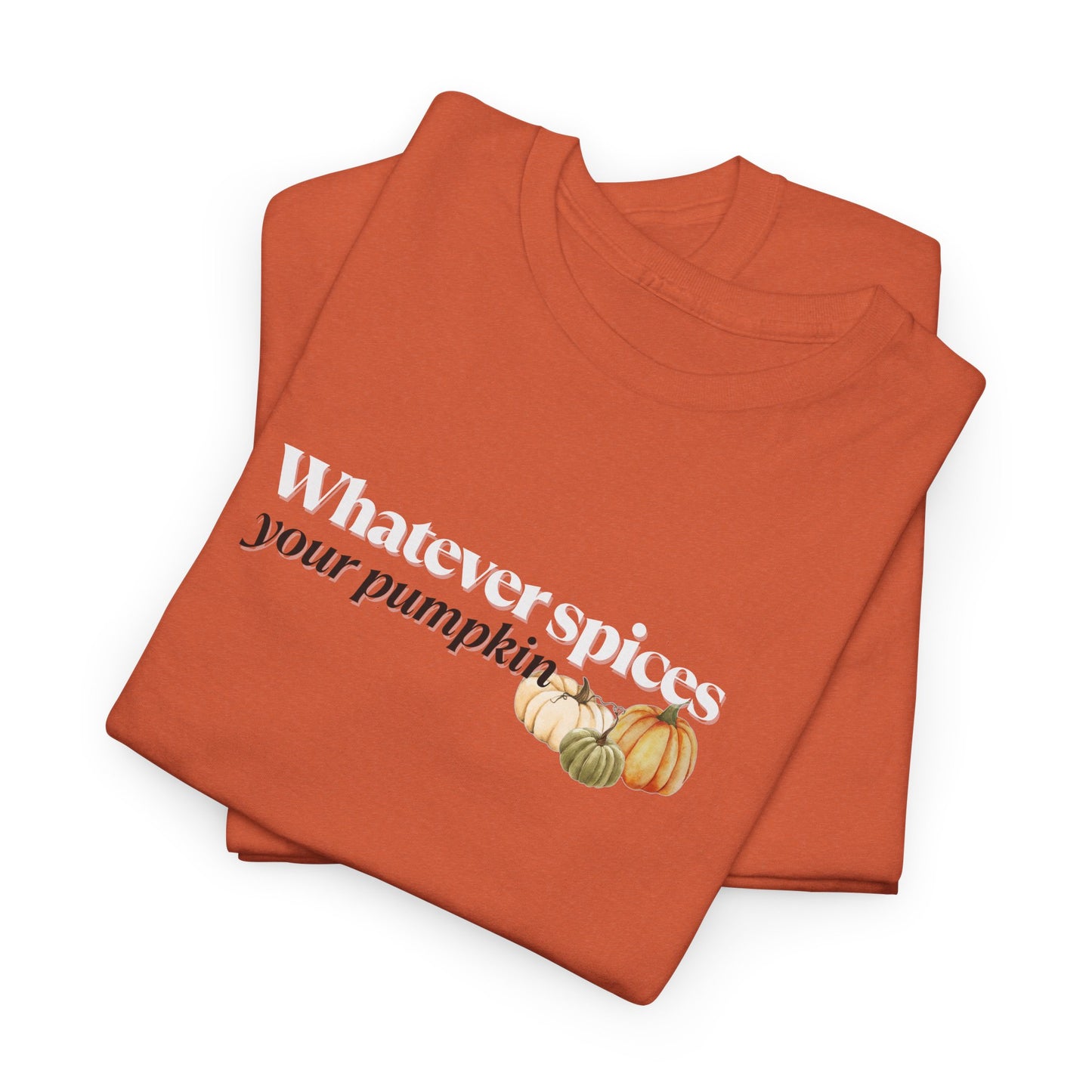 Whatever Spices your Pumpkin Shirt
