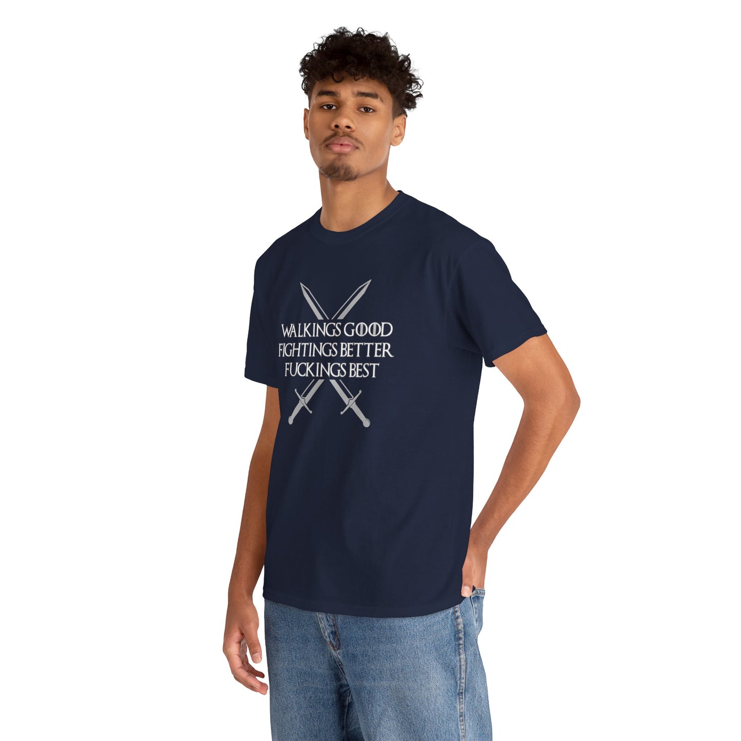 Walk is Good, Fucking is Best GOT Shirt