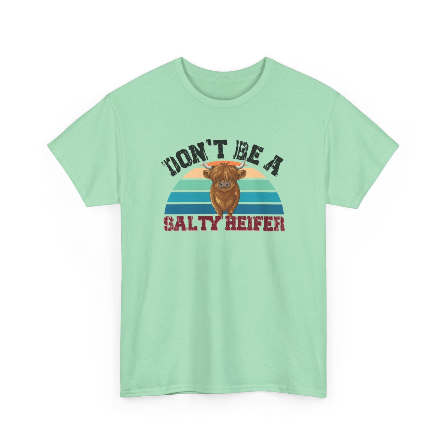 Don't Be a Salty Heiffer Shirt
