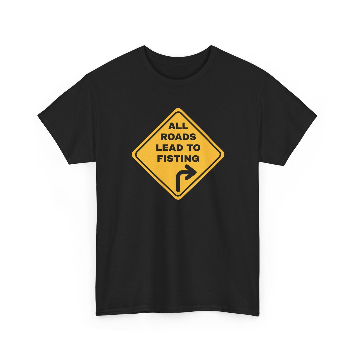 All Roads Lead to Fisting Shirt